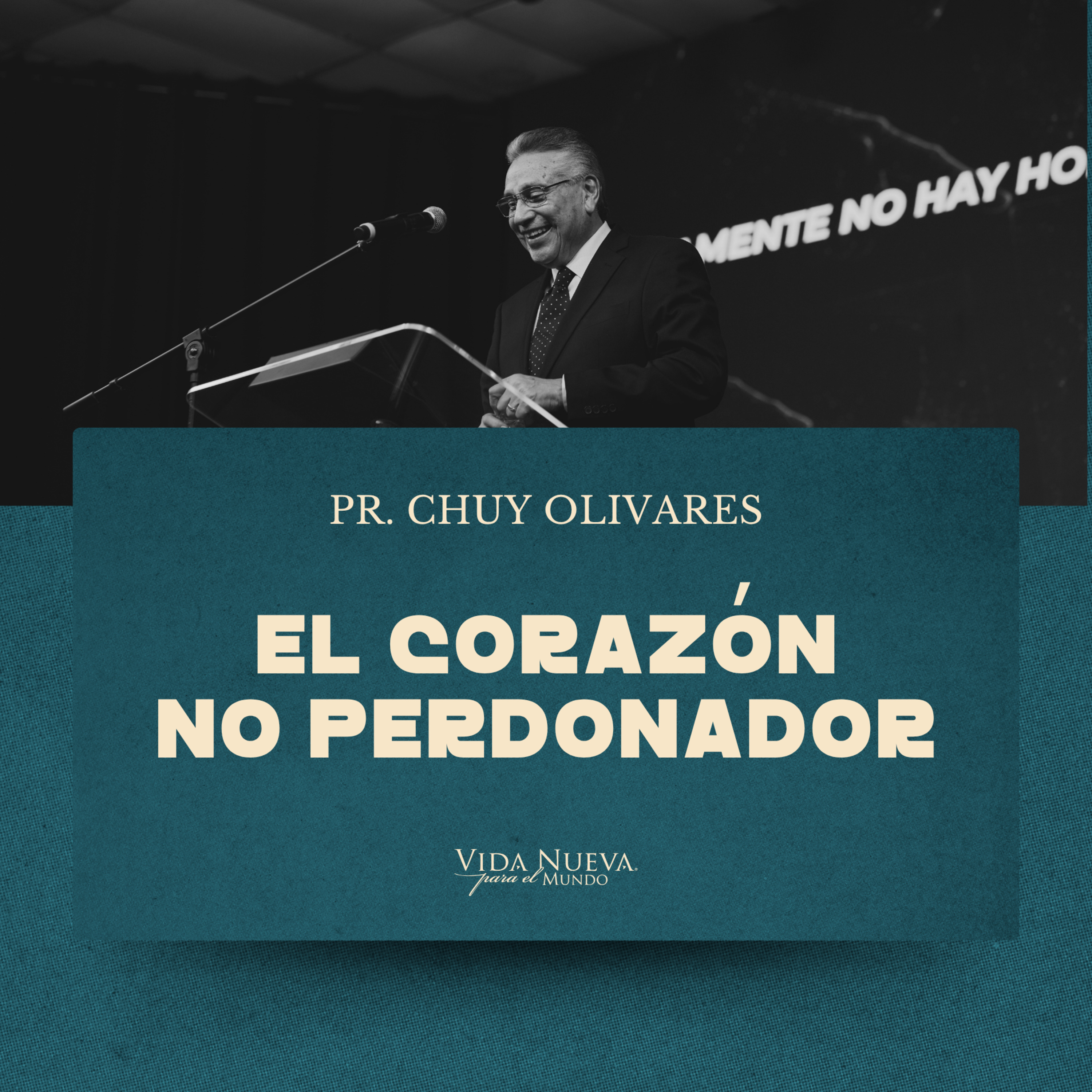 El corazón no perdonador | Pr. Chuy Olivares | VNPEM NORTE