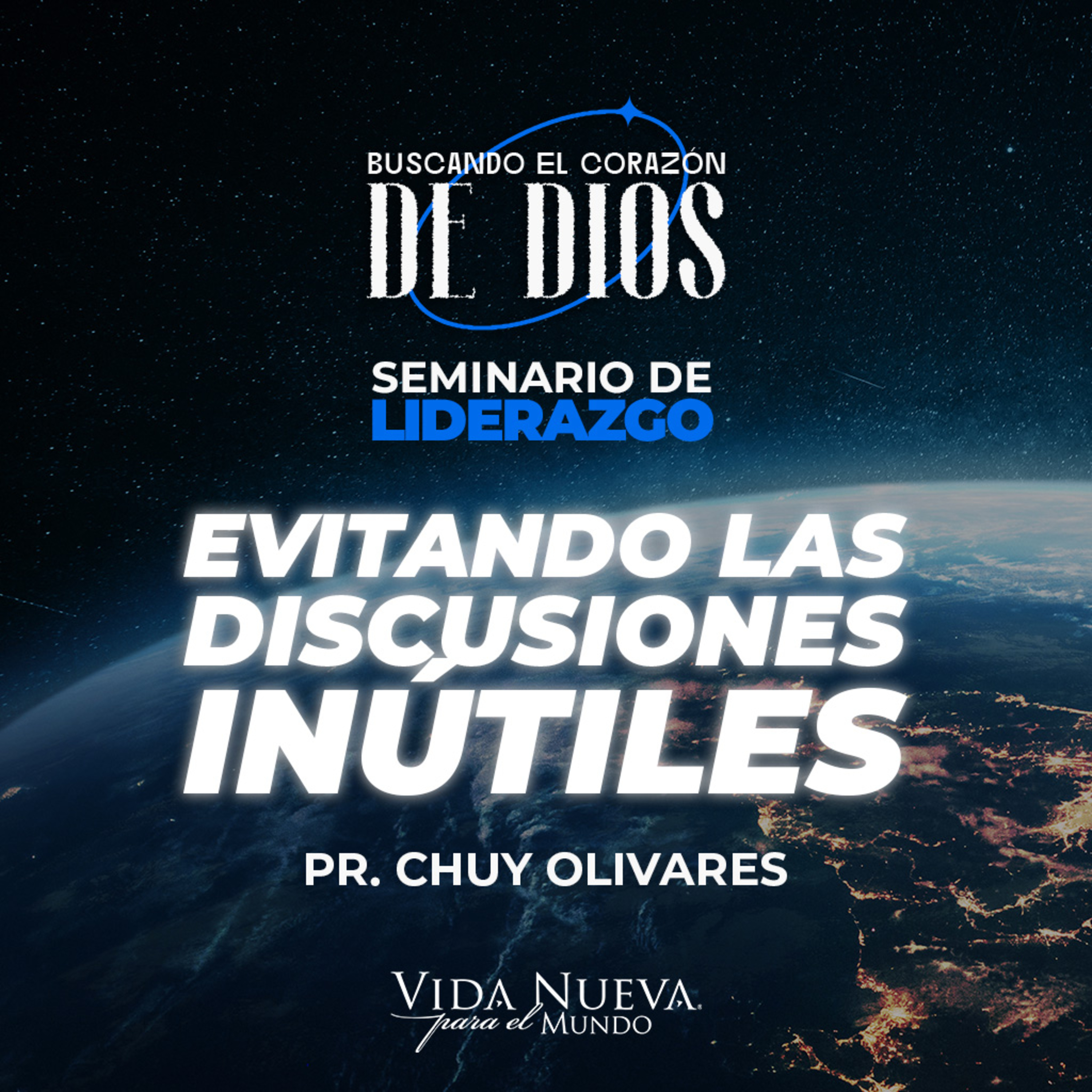 Evitando discusiones Inútiles | Pr. Chuy Olivares | VNPEM NORTE