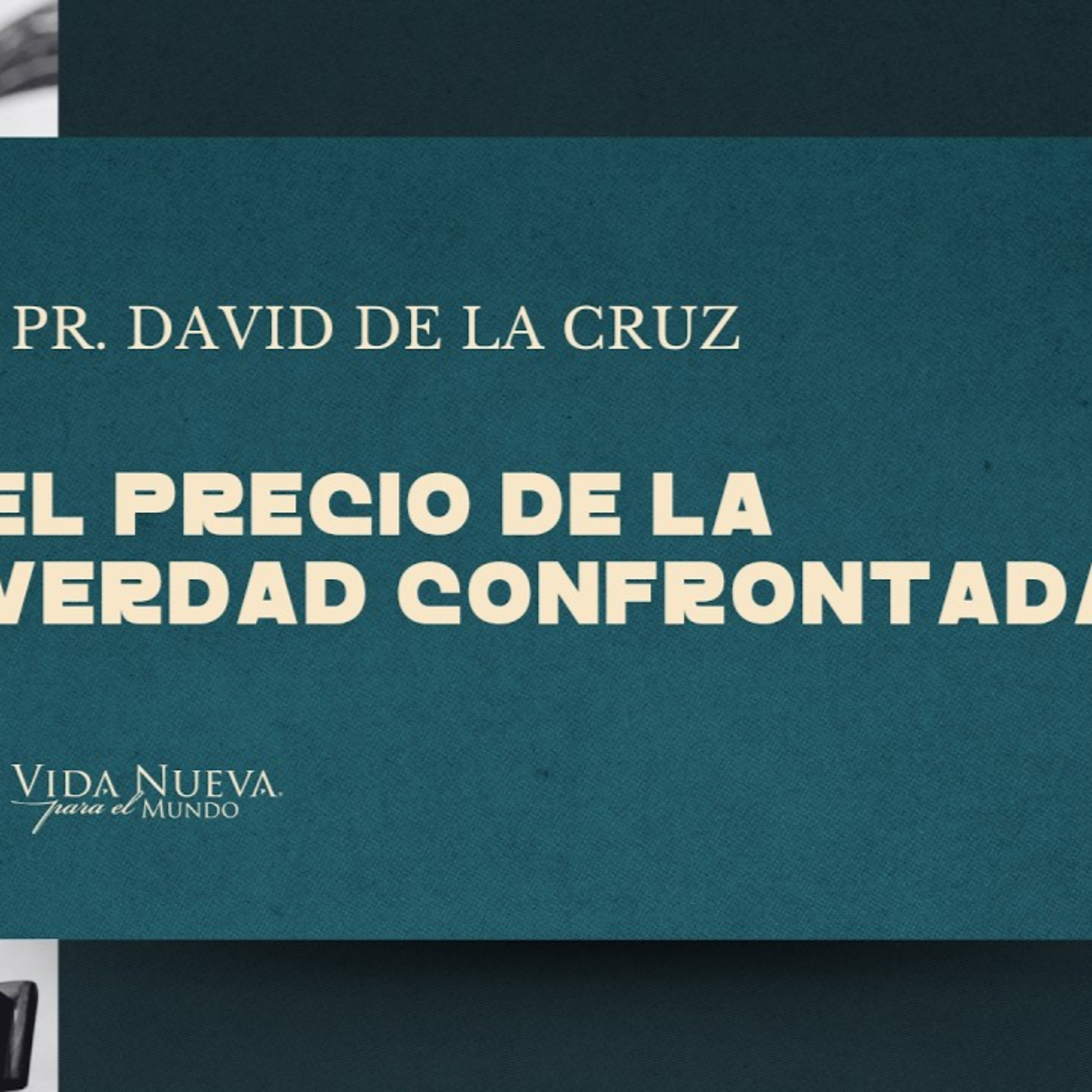 El precio de la verdad confrontada| Pr. David de la Cruz | VNPEM NORTE