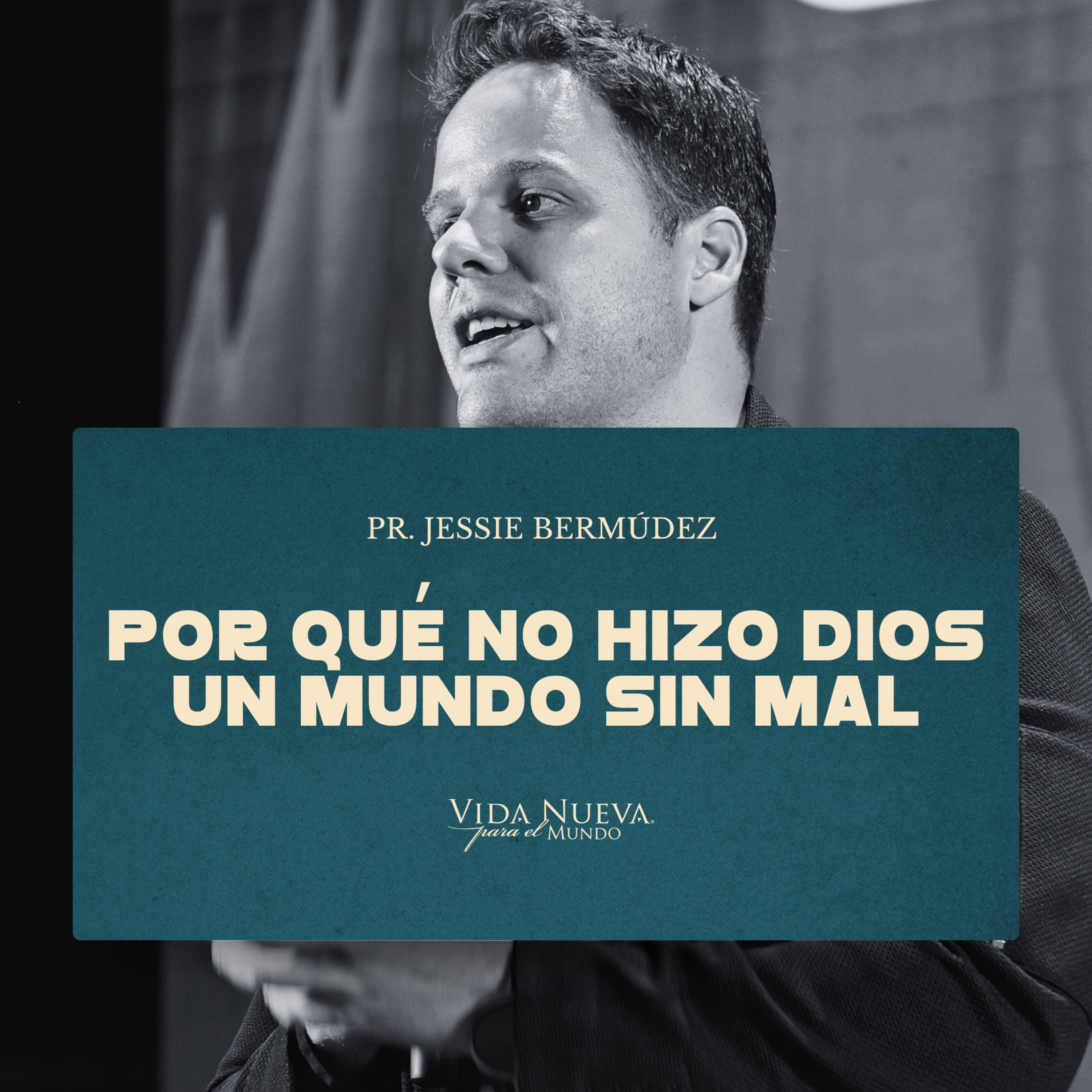 Por qué Dios no hizo un mundo sin mal | Pr. Jessie Bermúdez | VNPEM NORTE