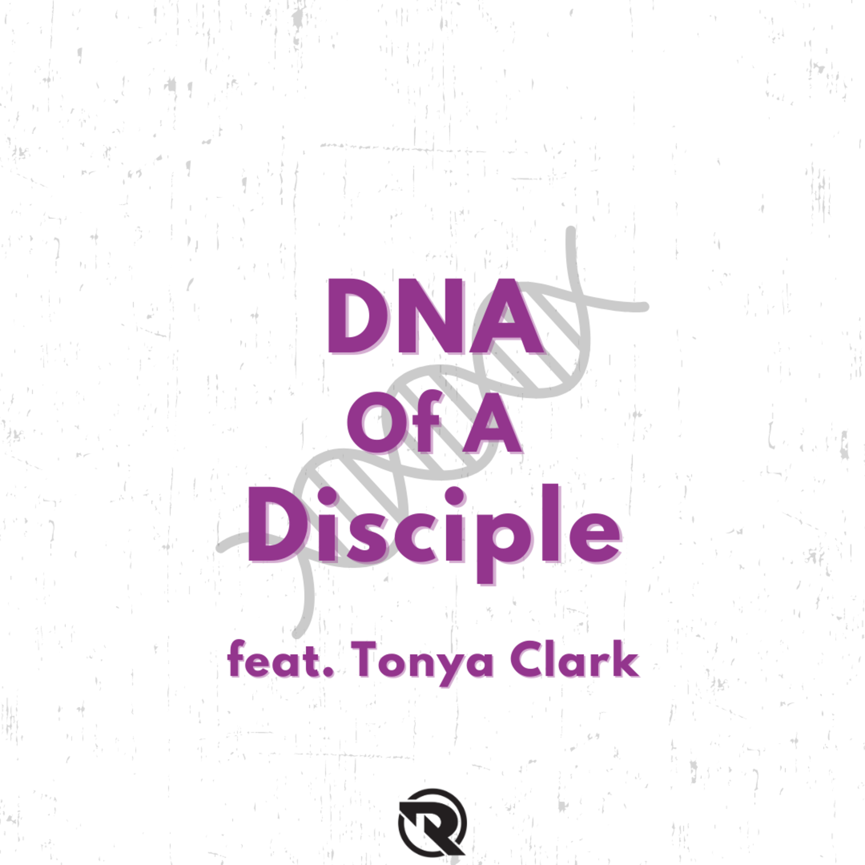The DNA Of A Disciple (feat. Tonya Clark) episode artwork