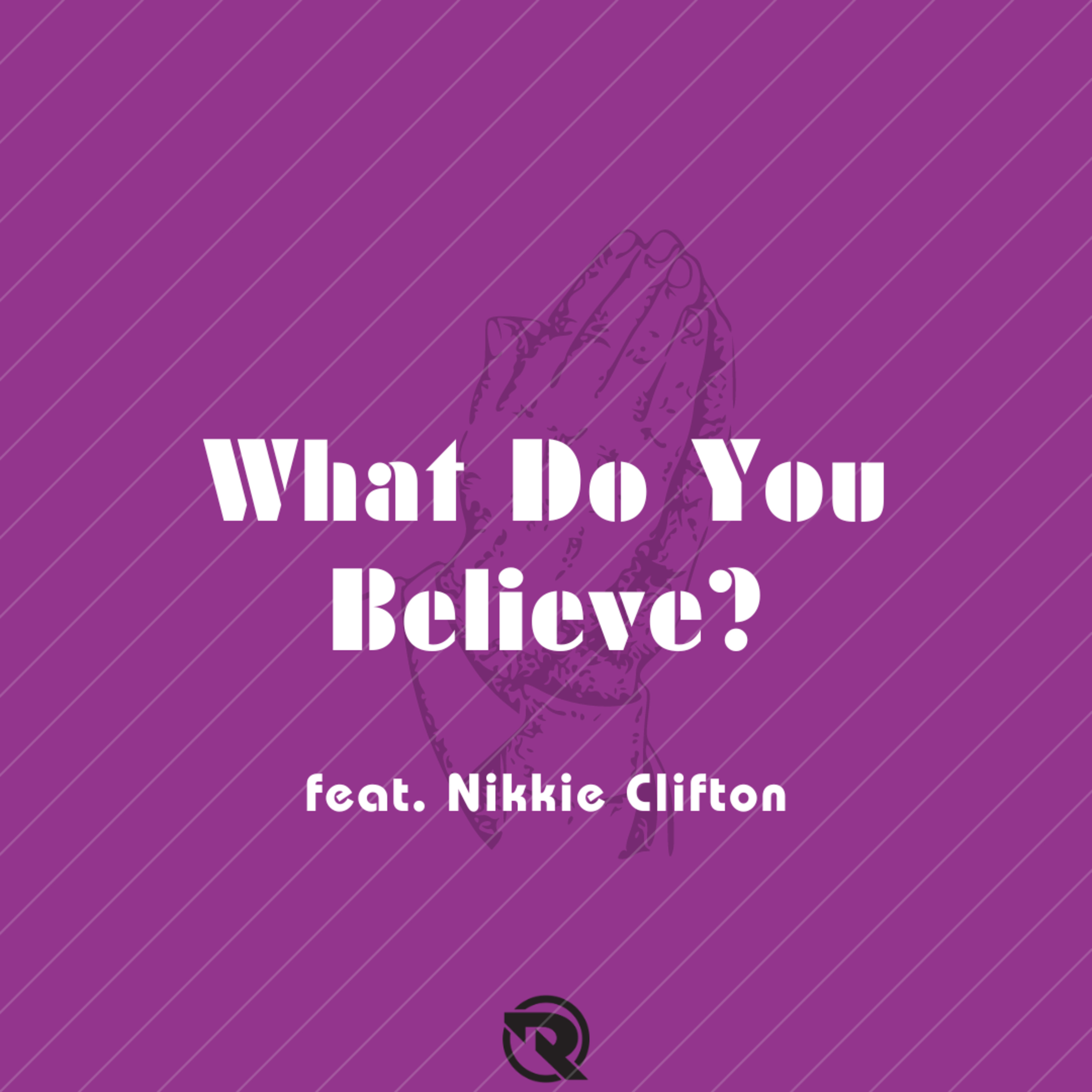 What Do You Believe? (feat. Nikkie Clifton) episode artwork