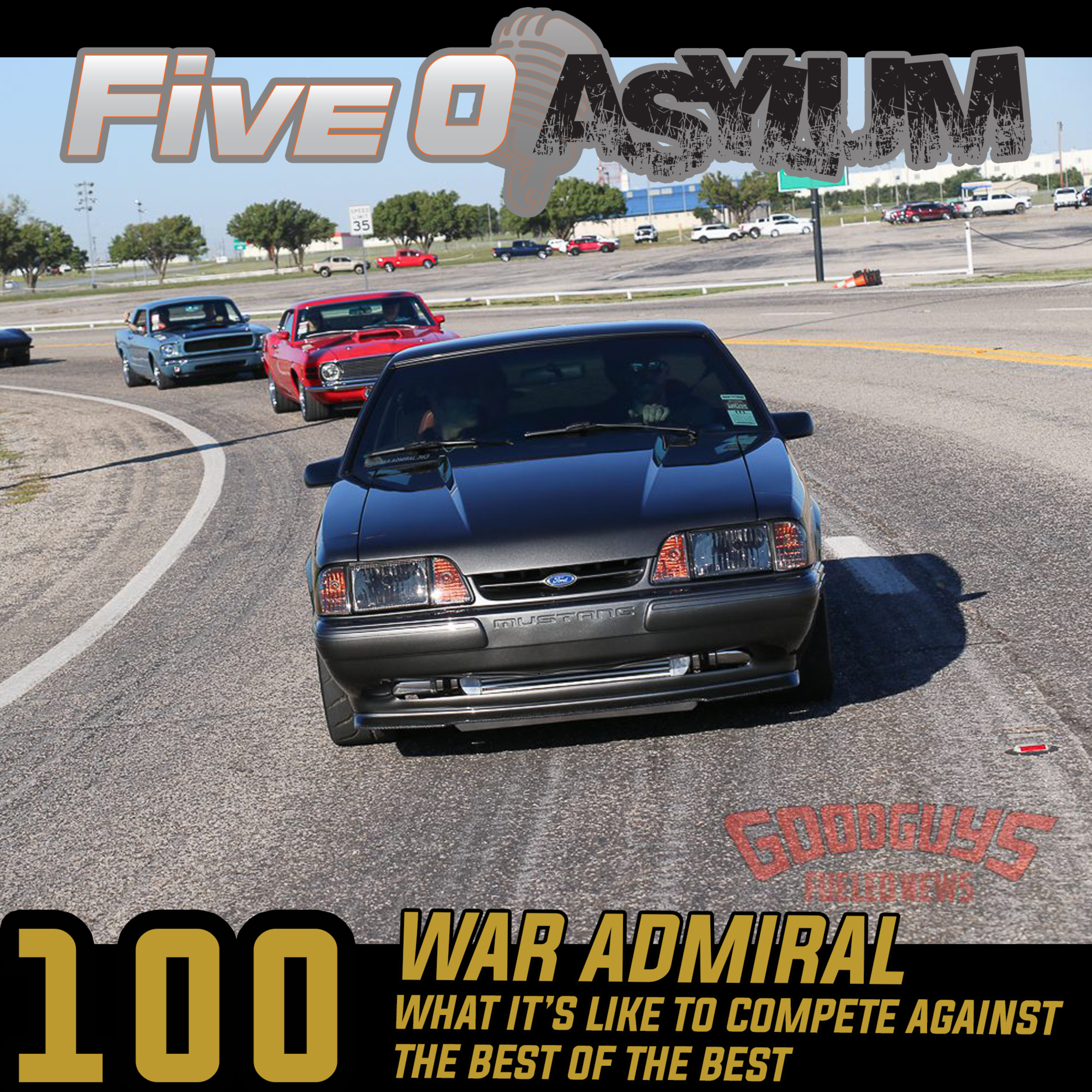 The Asylum Episode 100. The Foxbody that could! Tom and the War Admiral represent US, in a field of half-million dollar cars! With the Rolling in my 5.0 boys