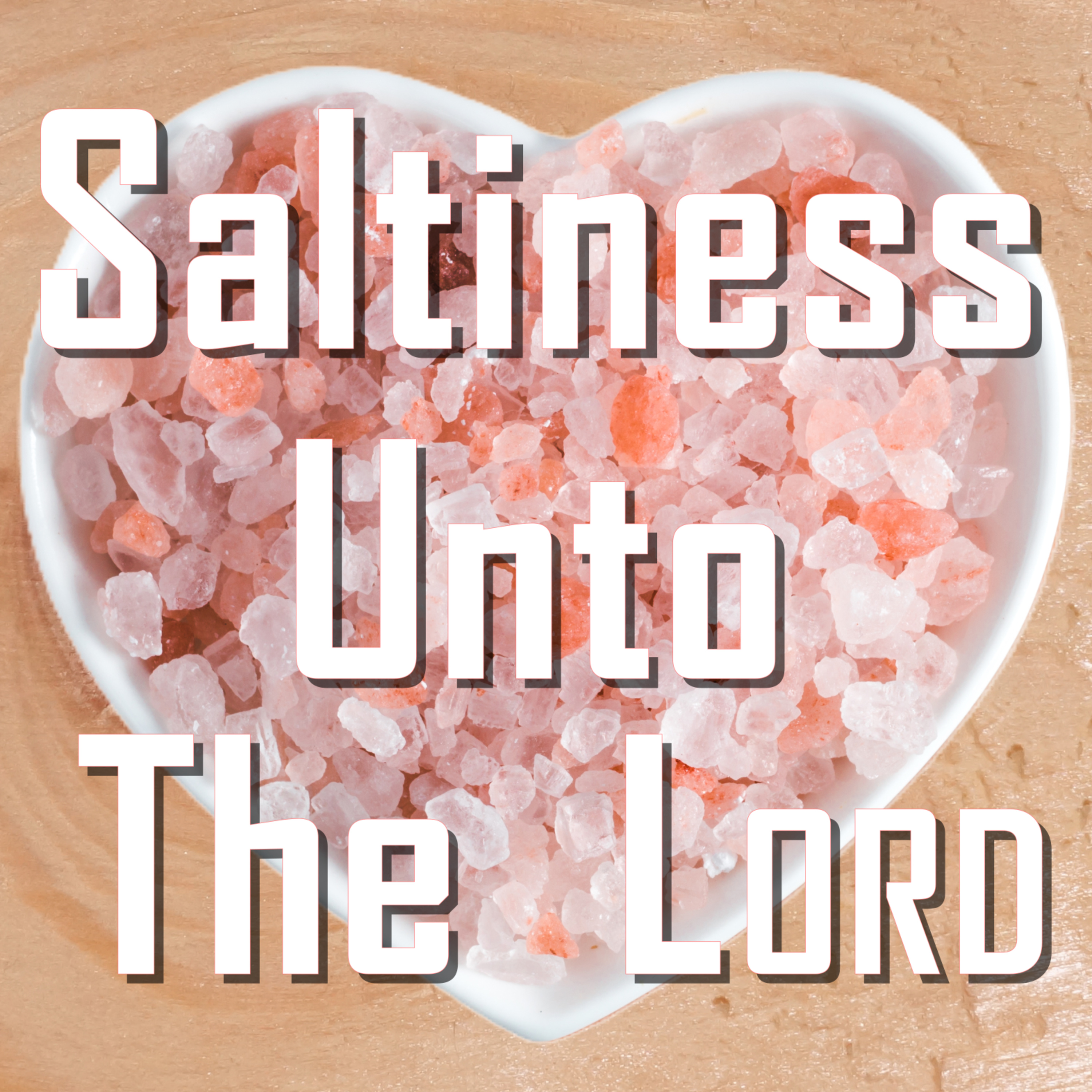 Saltiness Unto The Lord episode artwork