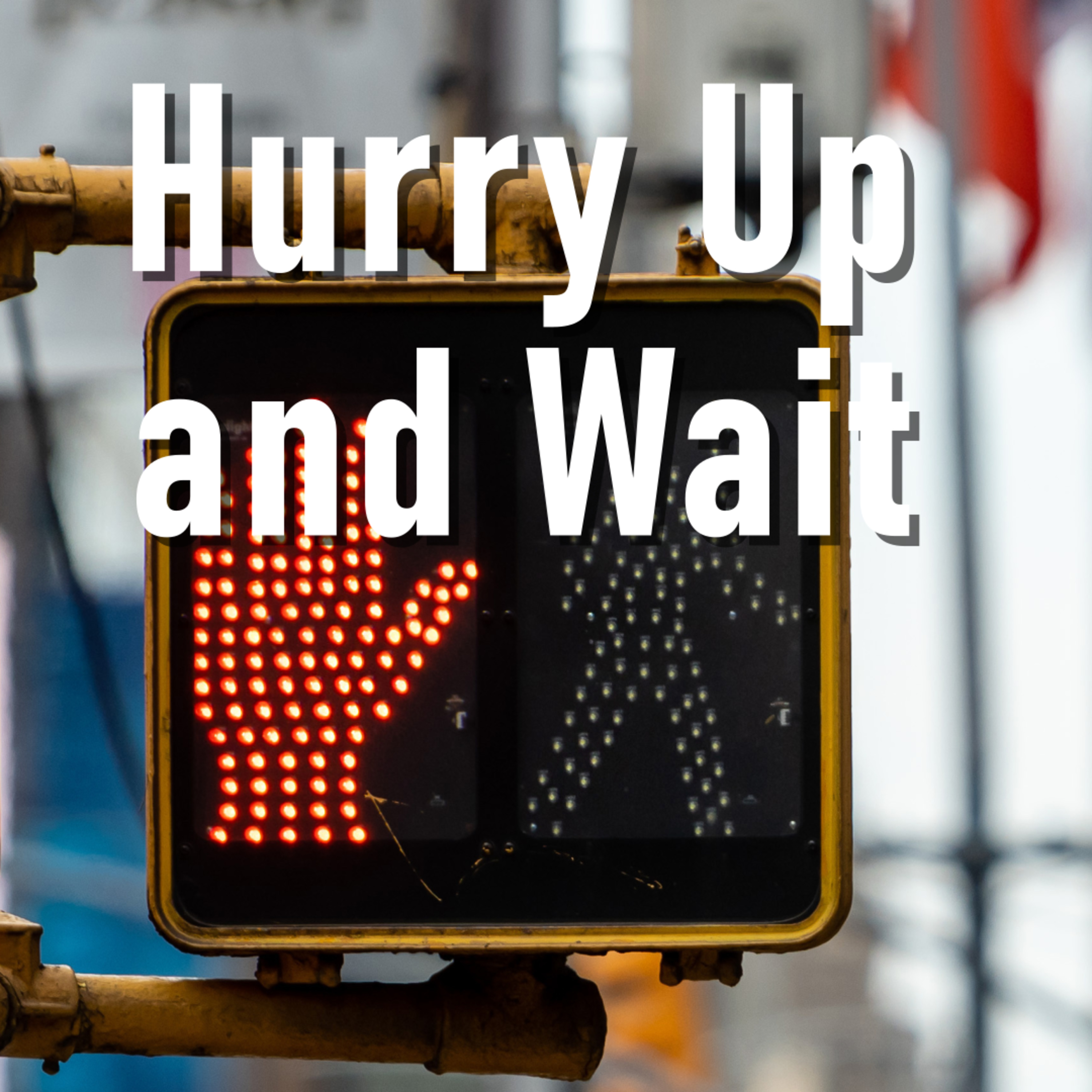 Hurry Up & Wait episode artwork