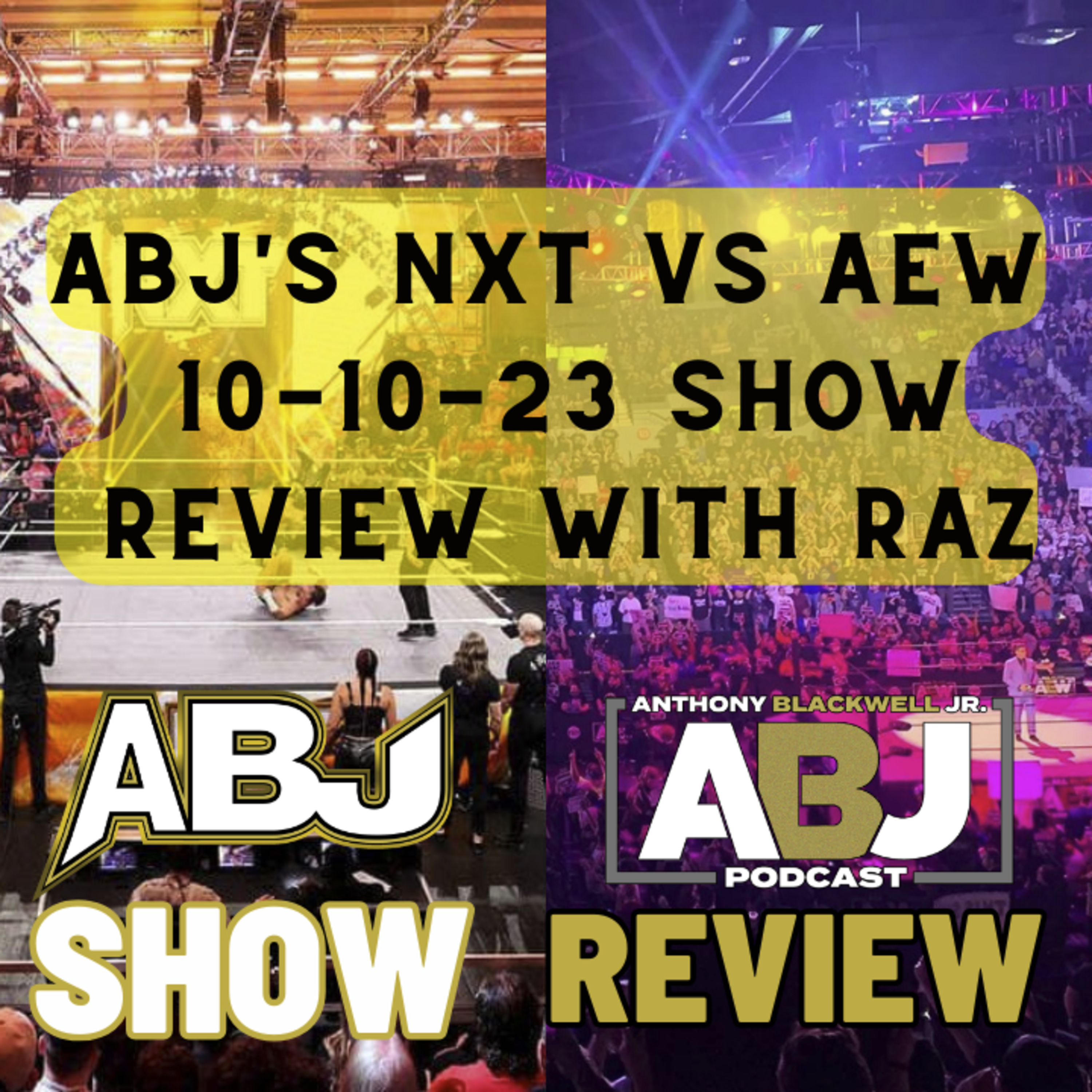 ABJ's NXT vs AEW 10-10-23 Show Review With RAZ episode artwork