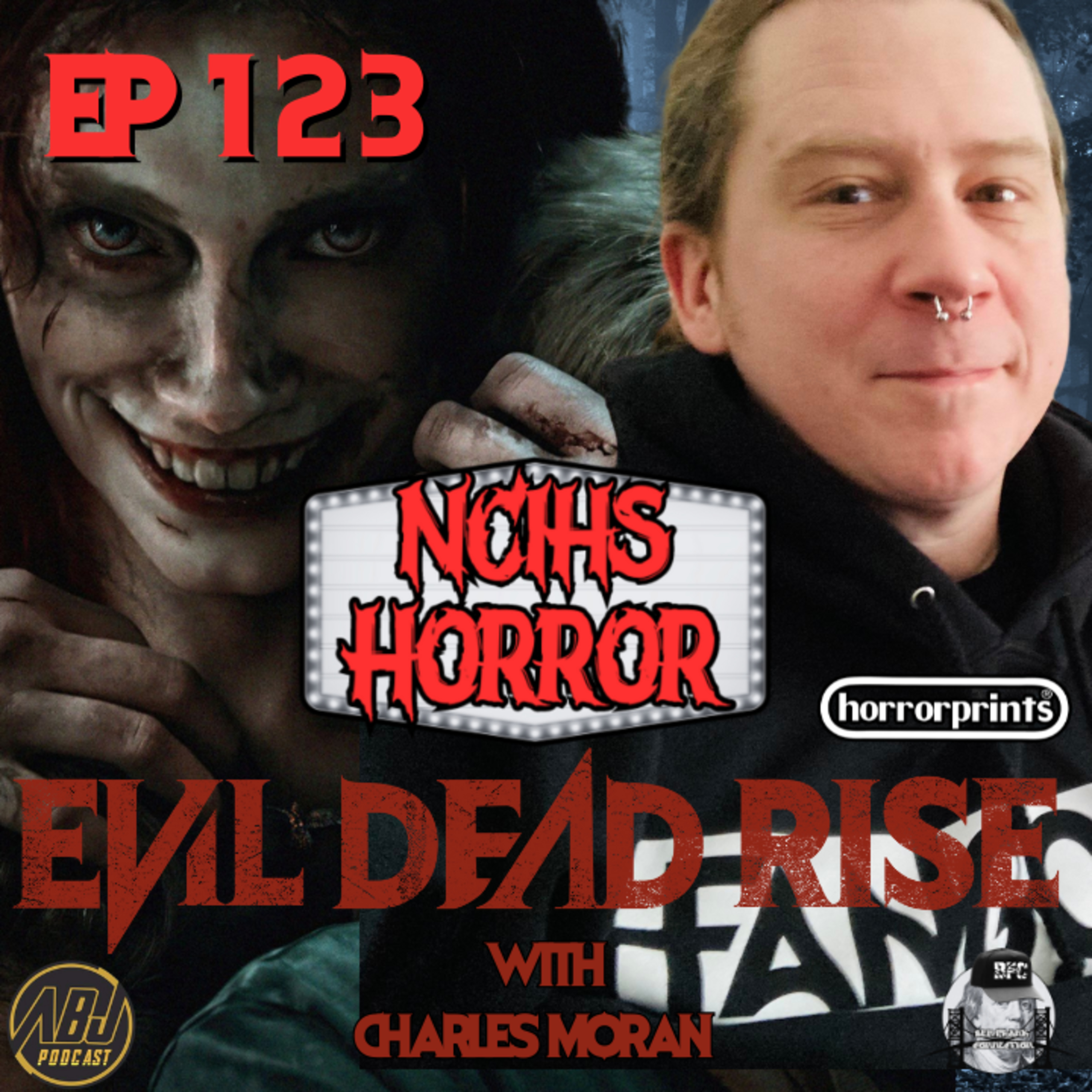 ABJP NCIHS Horror Ep 123 Evil Dead Rises with Charles Moran (Horror Prints) episode artwork