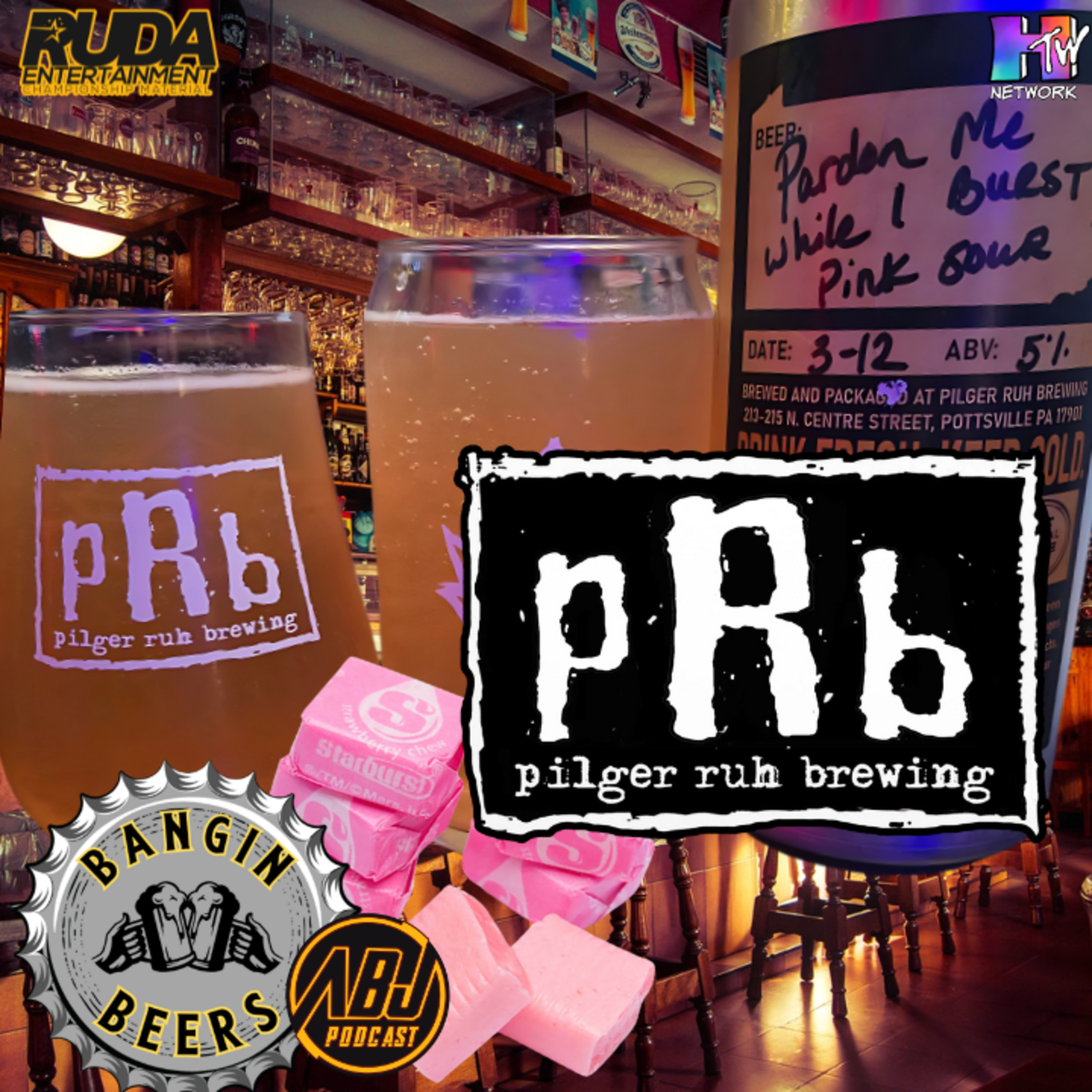 Bangin Beers Pilger Ruh Brewing Pardon Me While I Burst: Pink Starburst Sour episode artwork