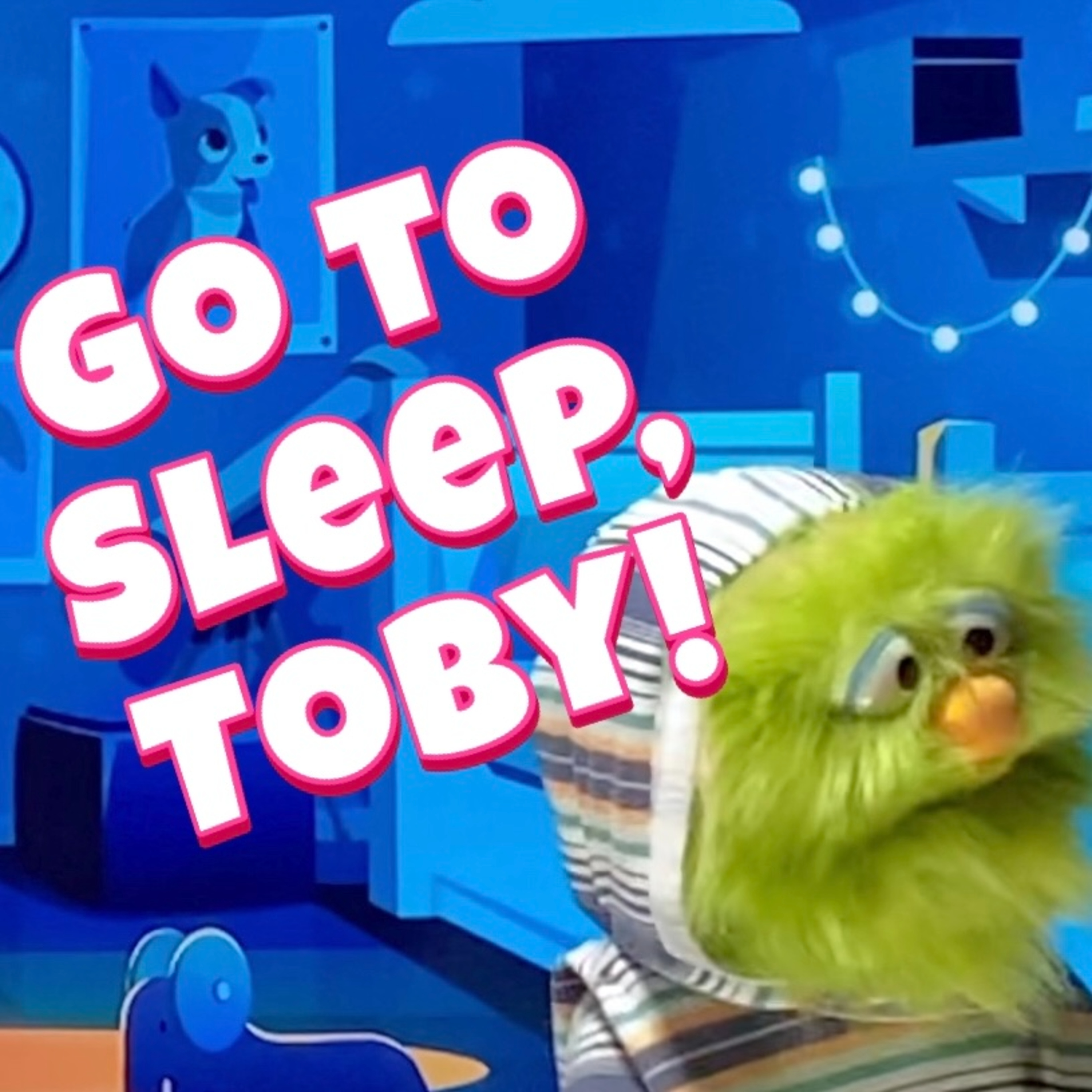 Go To Sleep, Toby