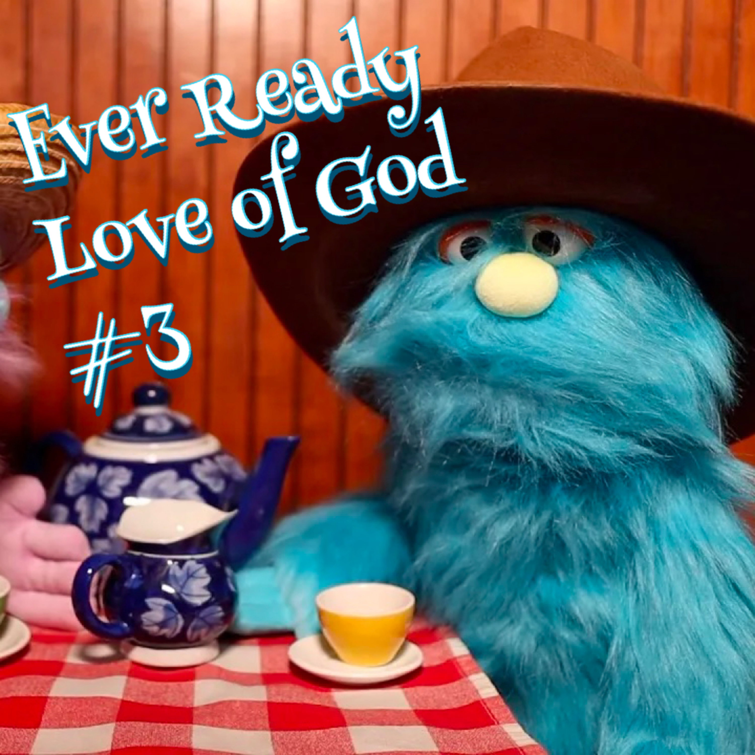 Ever Ready Love of God Take 3