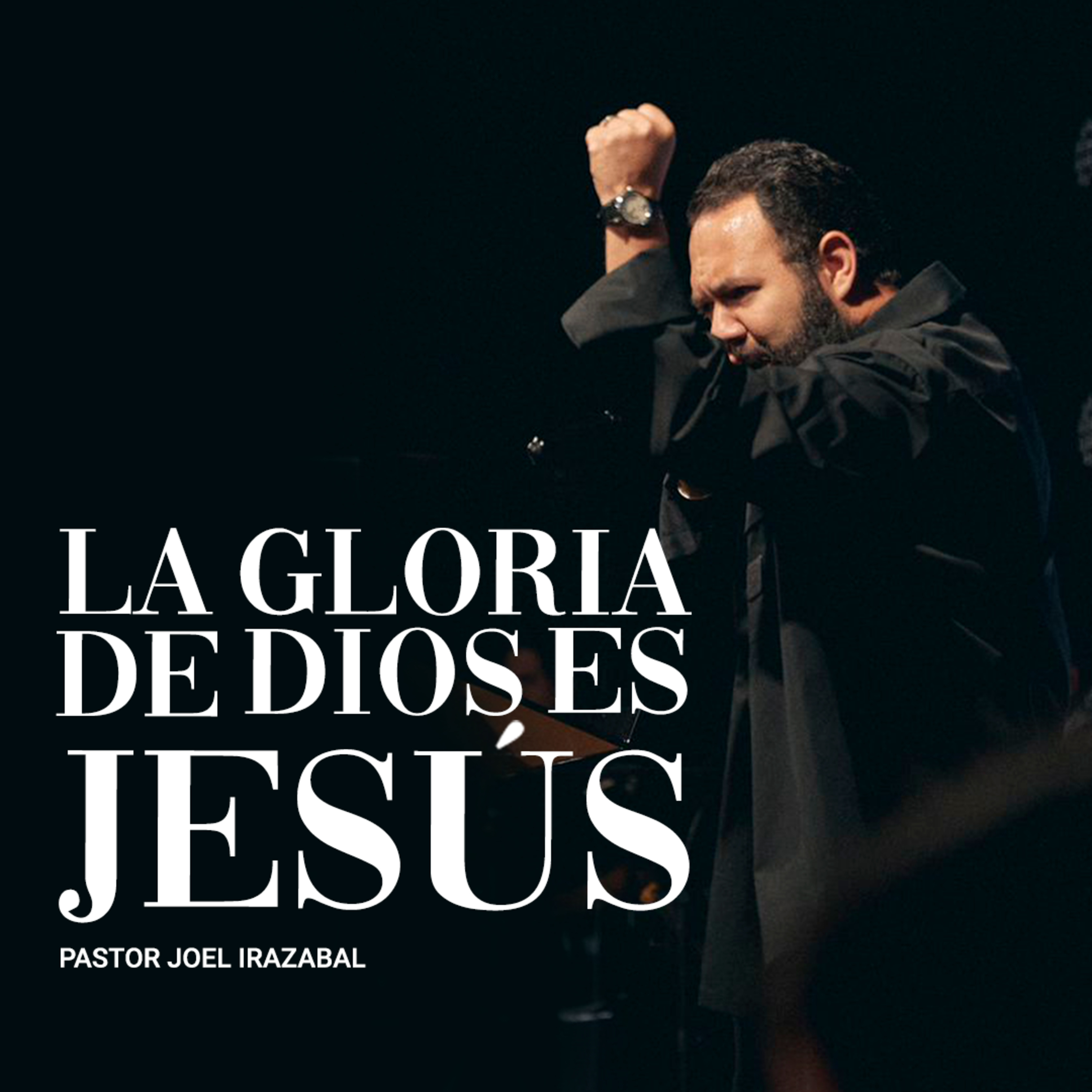 La Gloria De Dios Es Jesús I Pastor Joel Irazabal
