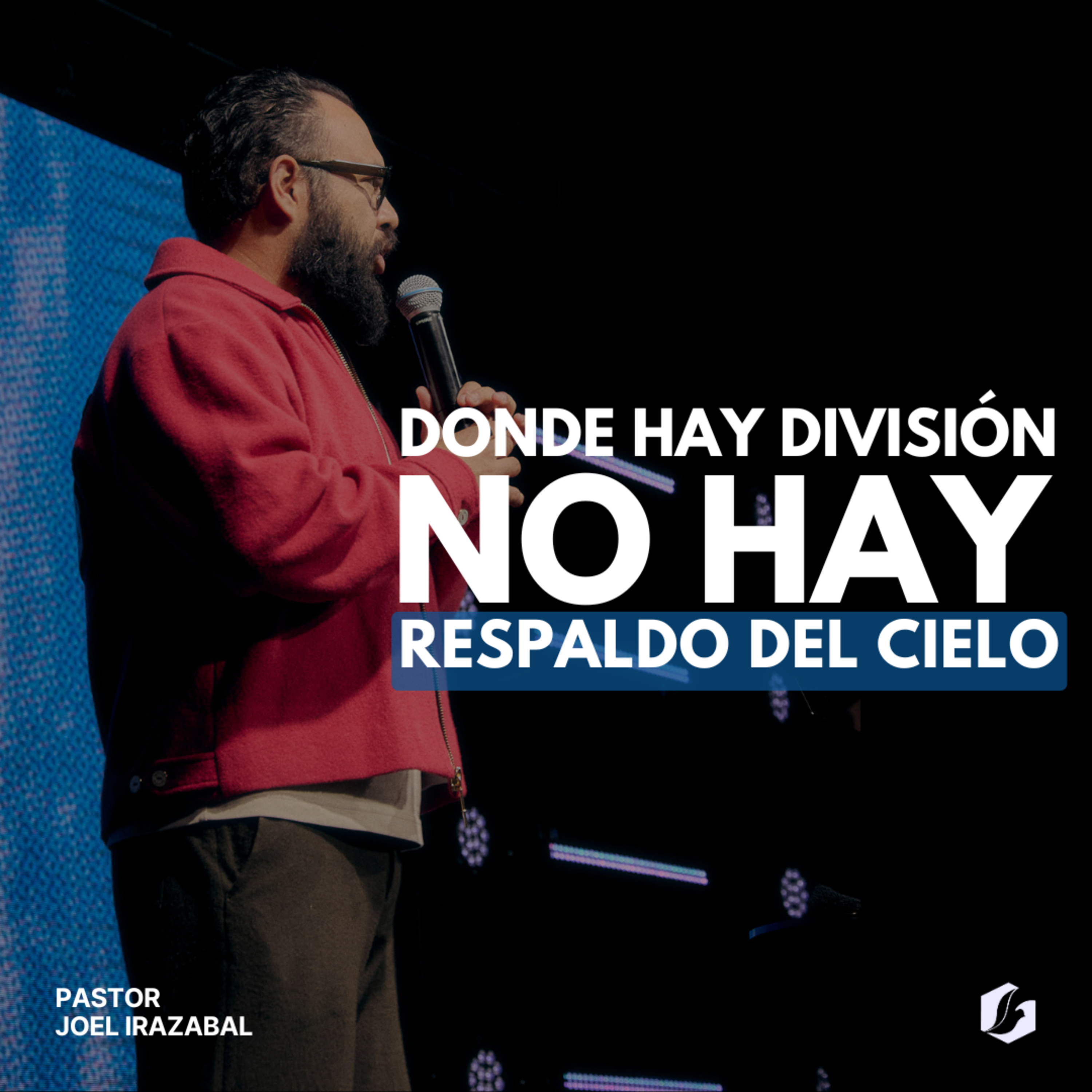 Si Hay División, No Hay Respaldo del Cielo | Pastor Joel Irazabal