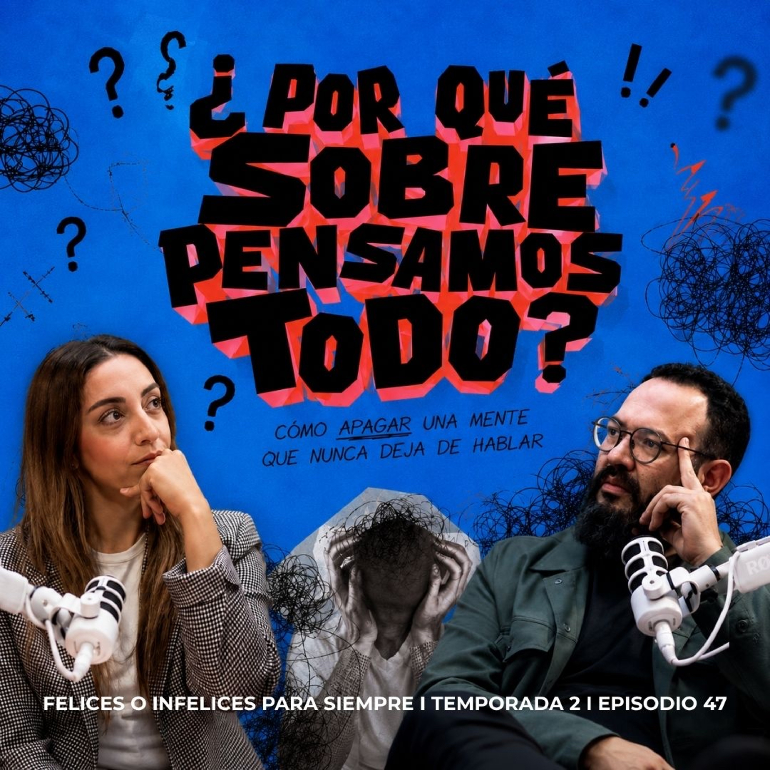 ¿POR QUÉ SOBREPENSAMOS TODO? | Cómo apagar una mente que nunca deja de hablar | Podcast T.2 Ep.47 episode artwork