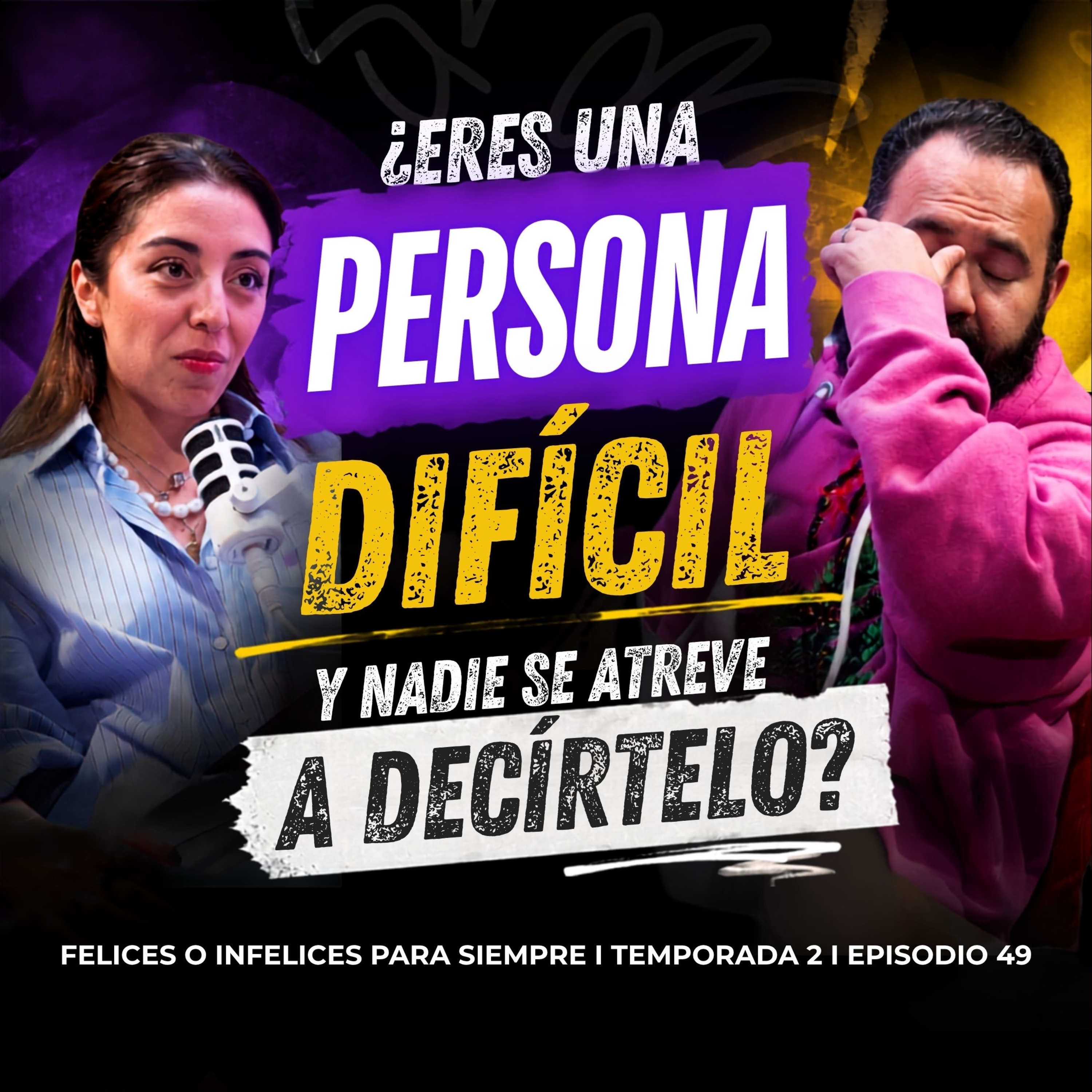 ¿Eres una persona difícil y nadie se atreve a decírtelo? | Felices o infelices para siempre T.2 Ep.49 episode artwork