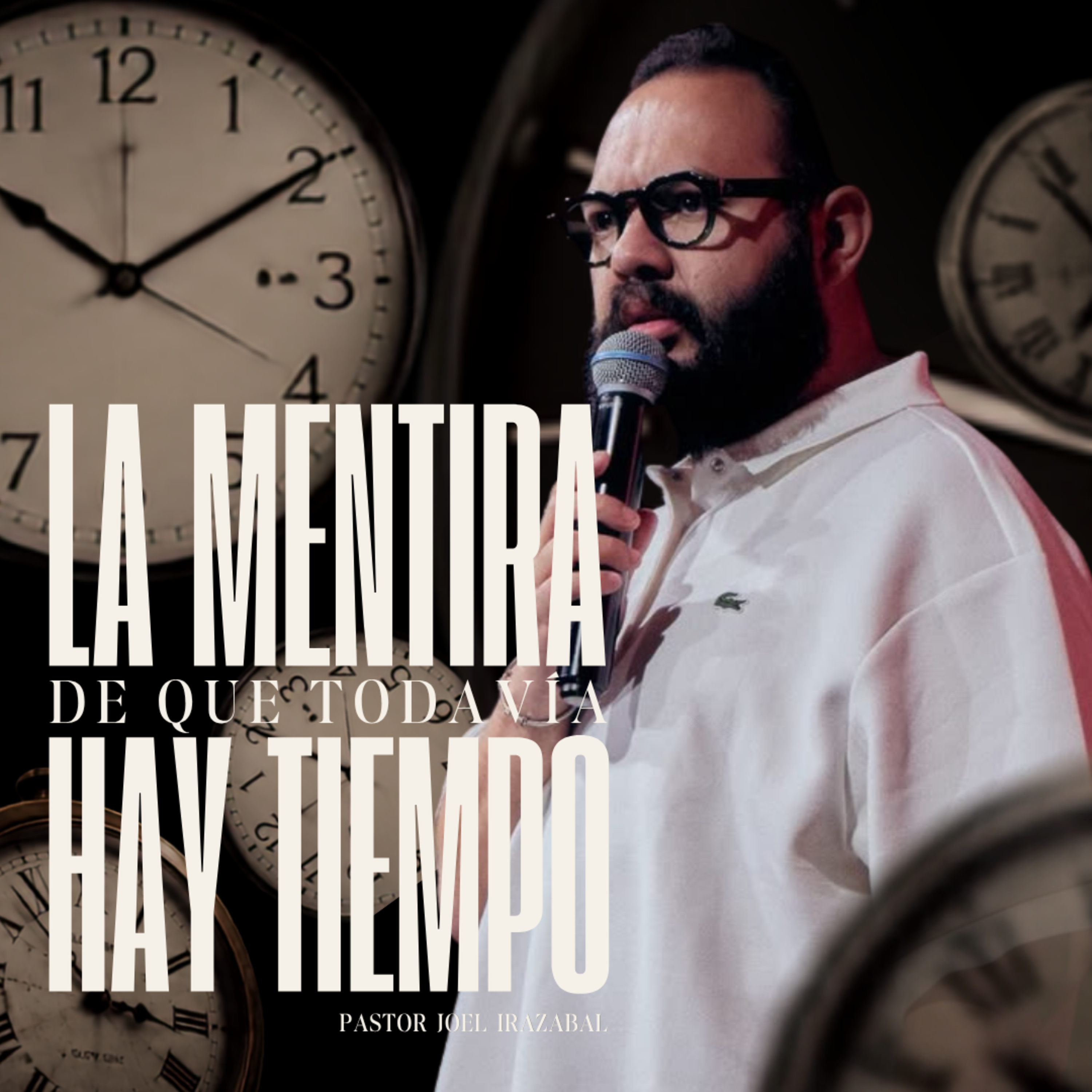 La mentira de que todavía hay tiempo | Pastor Joel Irazabal