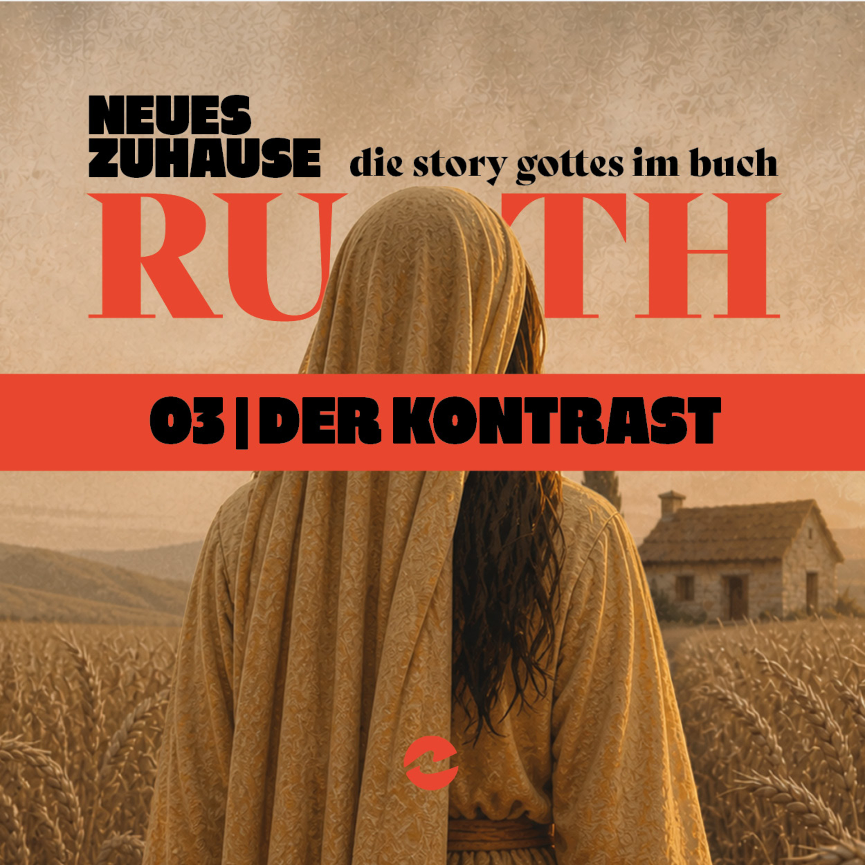 Neues Zuhause – Die Story Gottes im Buch Ruth. 3: Der Kontrast — Alina Schmidt episode artwork