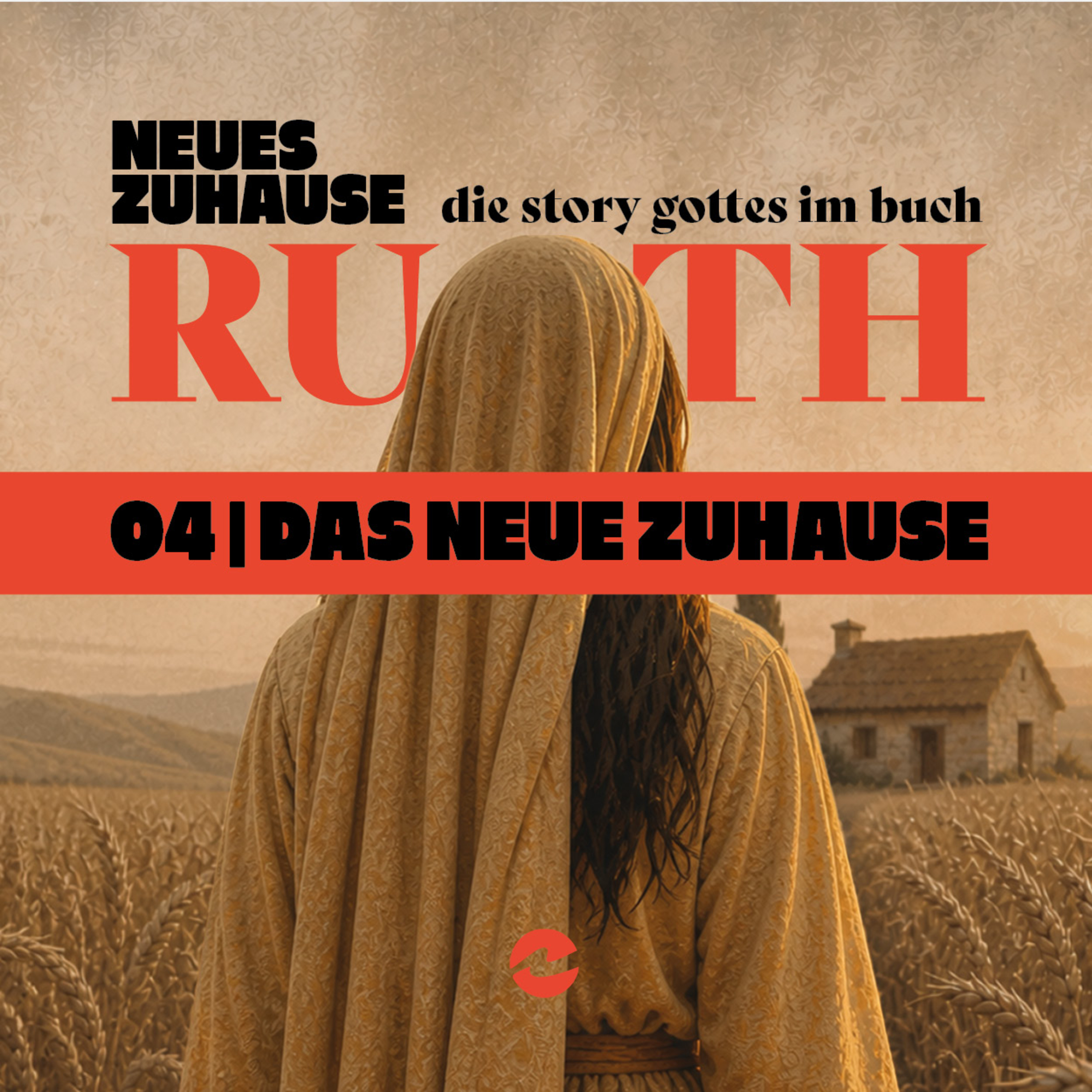 Neues Zuhause – Die Story Gottes im Buch Ruth. 4: Das neue Zuhause — Lukas Herbst episode artwork