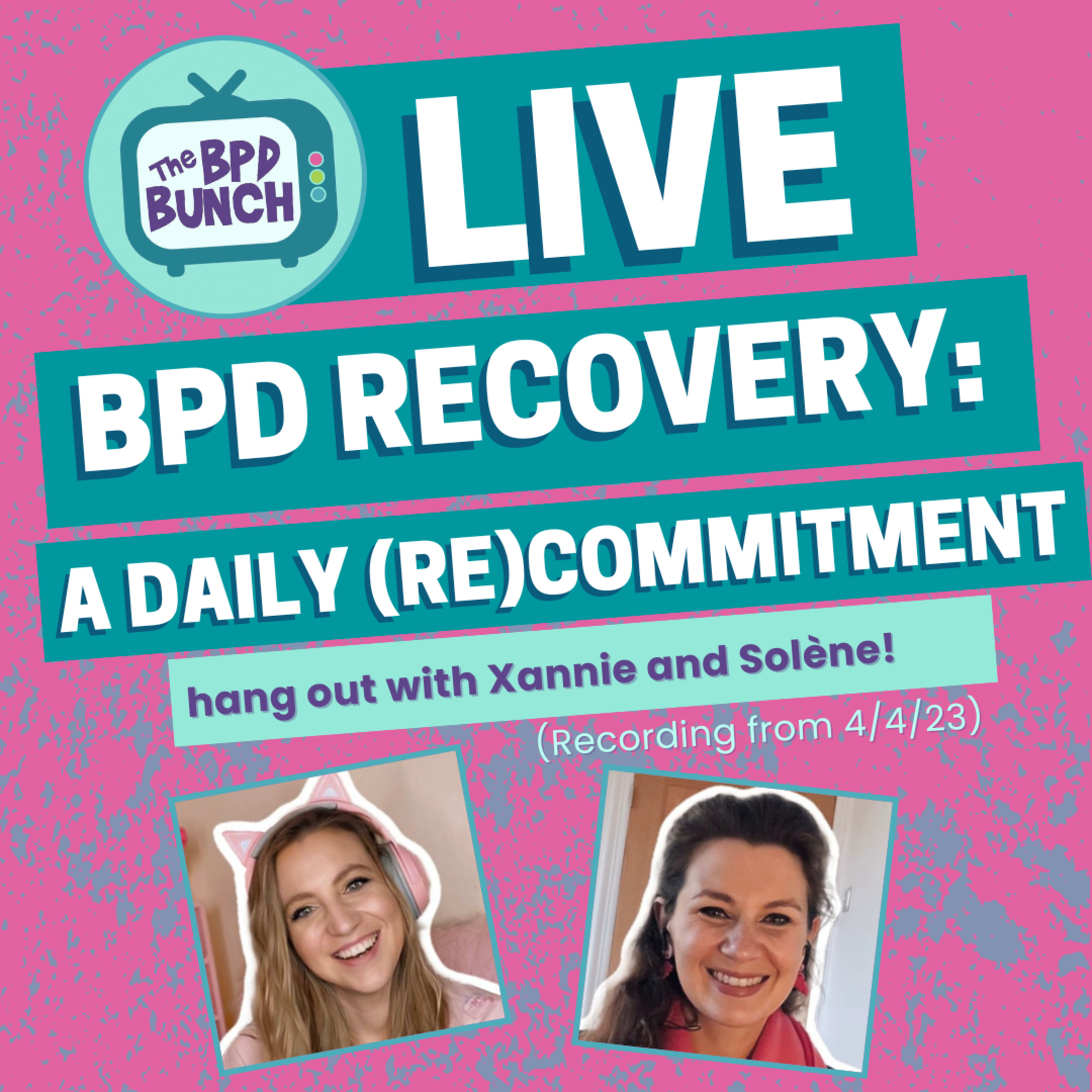 The BPD Bunch LIVE! BPD Recovery: A Daily (re)Commitment - with Xannie and Solène!  episode artwork