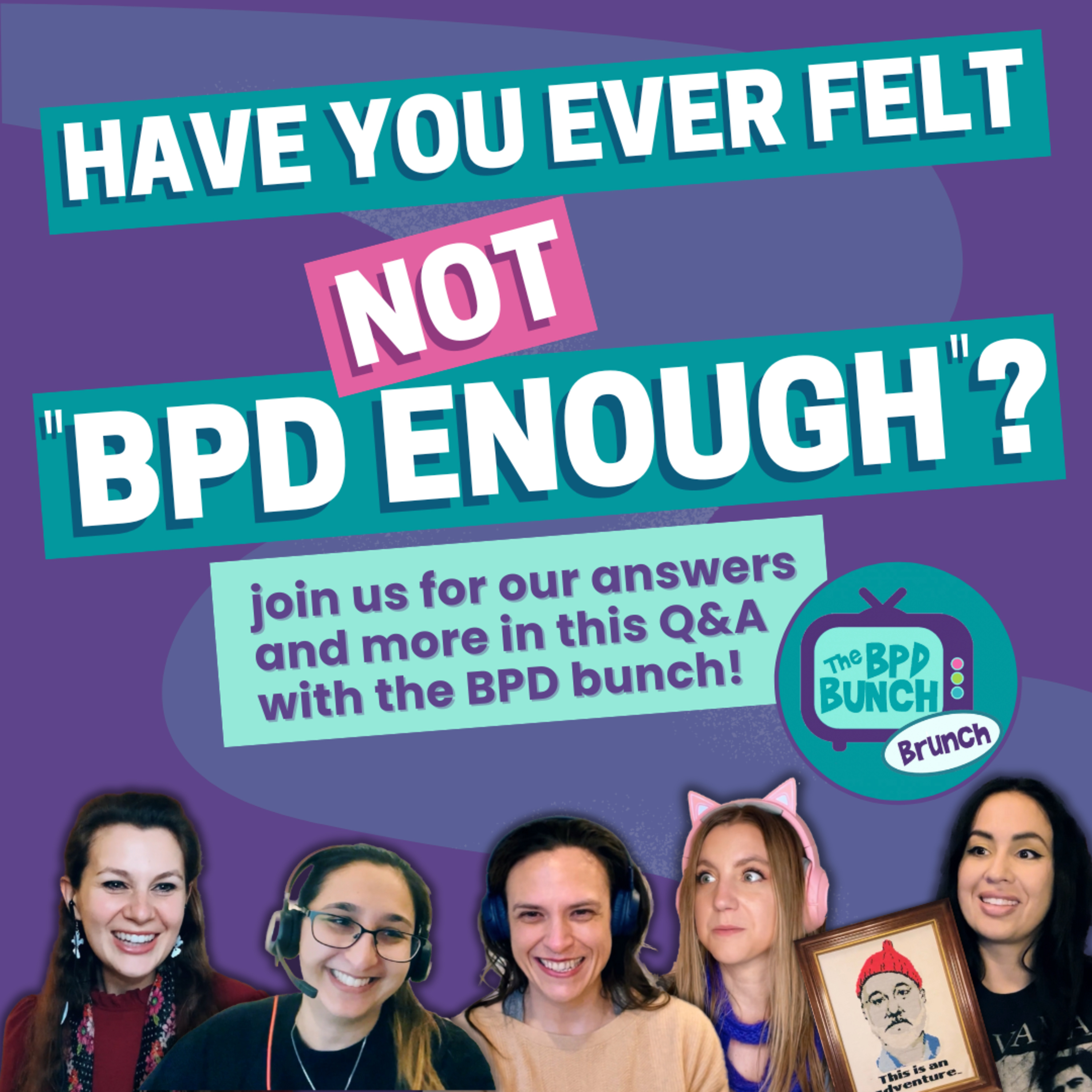 Have you ever felt not "BPD enough"? Q&A with the BPD Bunch - The BPD Bunch BRUNCH episode artwork