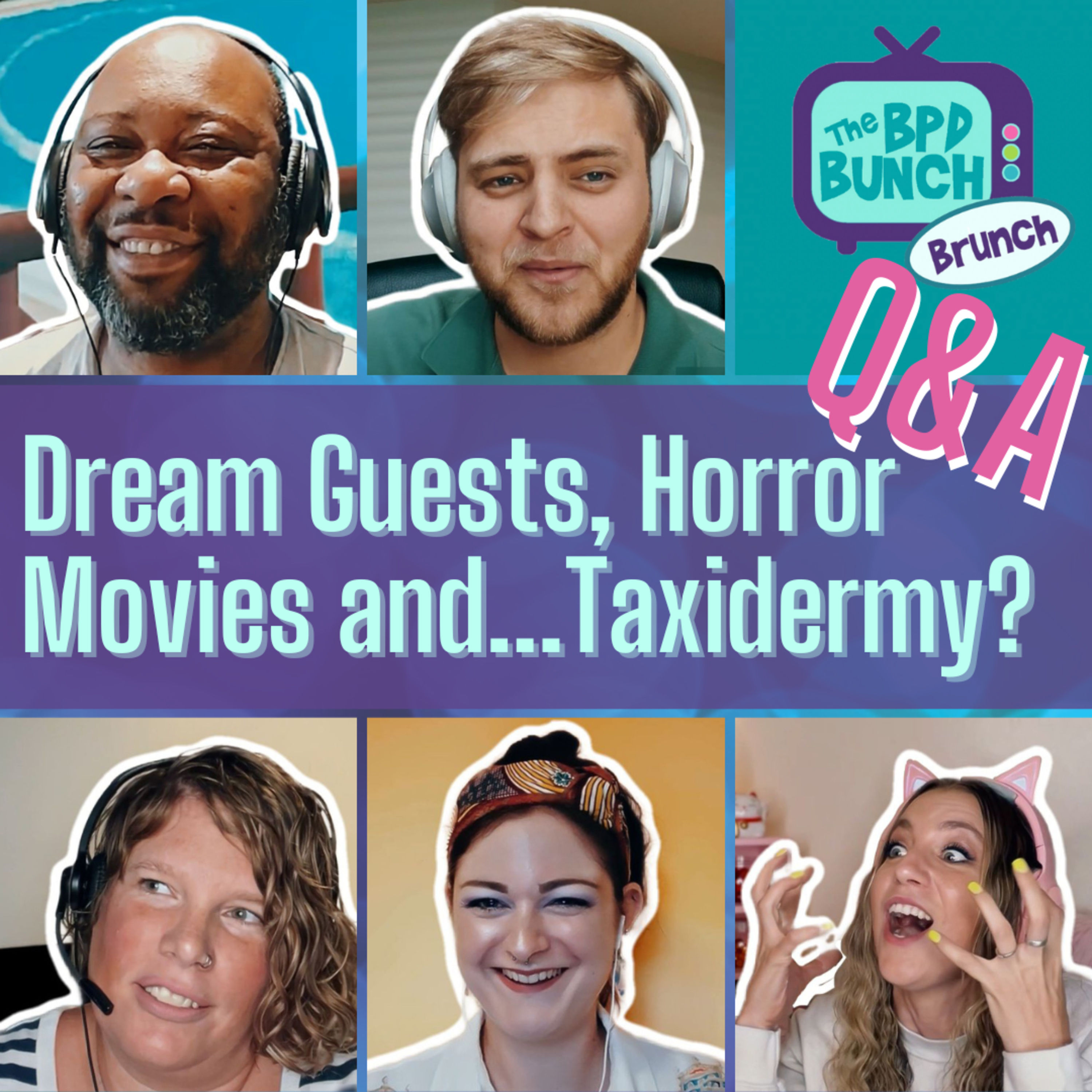 Dream Guests, Horror Movies and...Taxidermy? Q & A - The BPD Bunch BRUNCH episode artwork