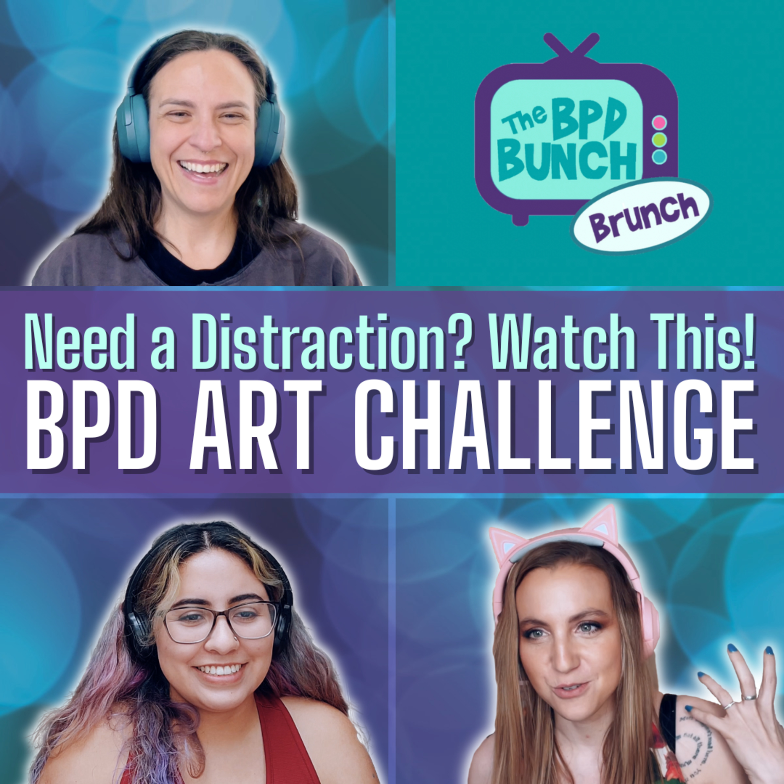 Need a Distraction? Watch This! - BPD Art Challenge - The BPD Bunch BRUNCH episode artwork