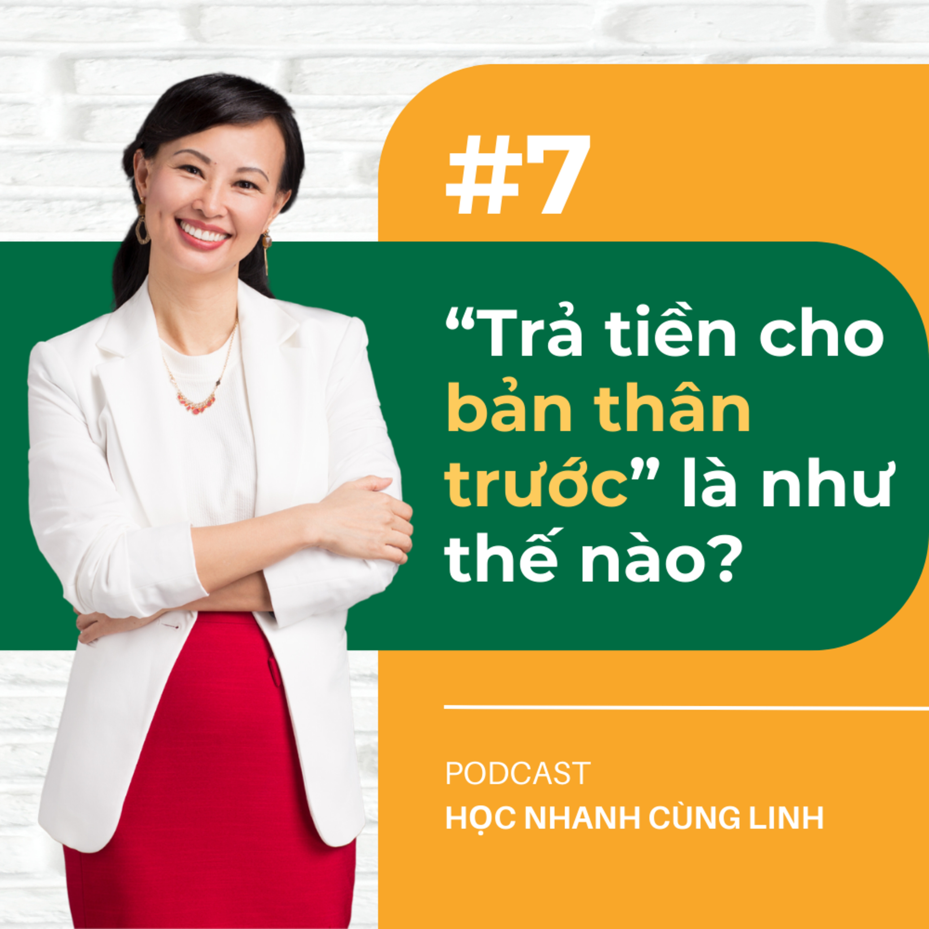 E7: “Trả Tiền Cho Bản Thân Trước” Là Như Thế Nào? | Podcast Học Nhanh Cùng Linh
