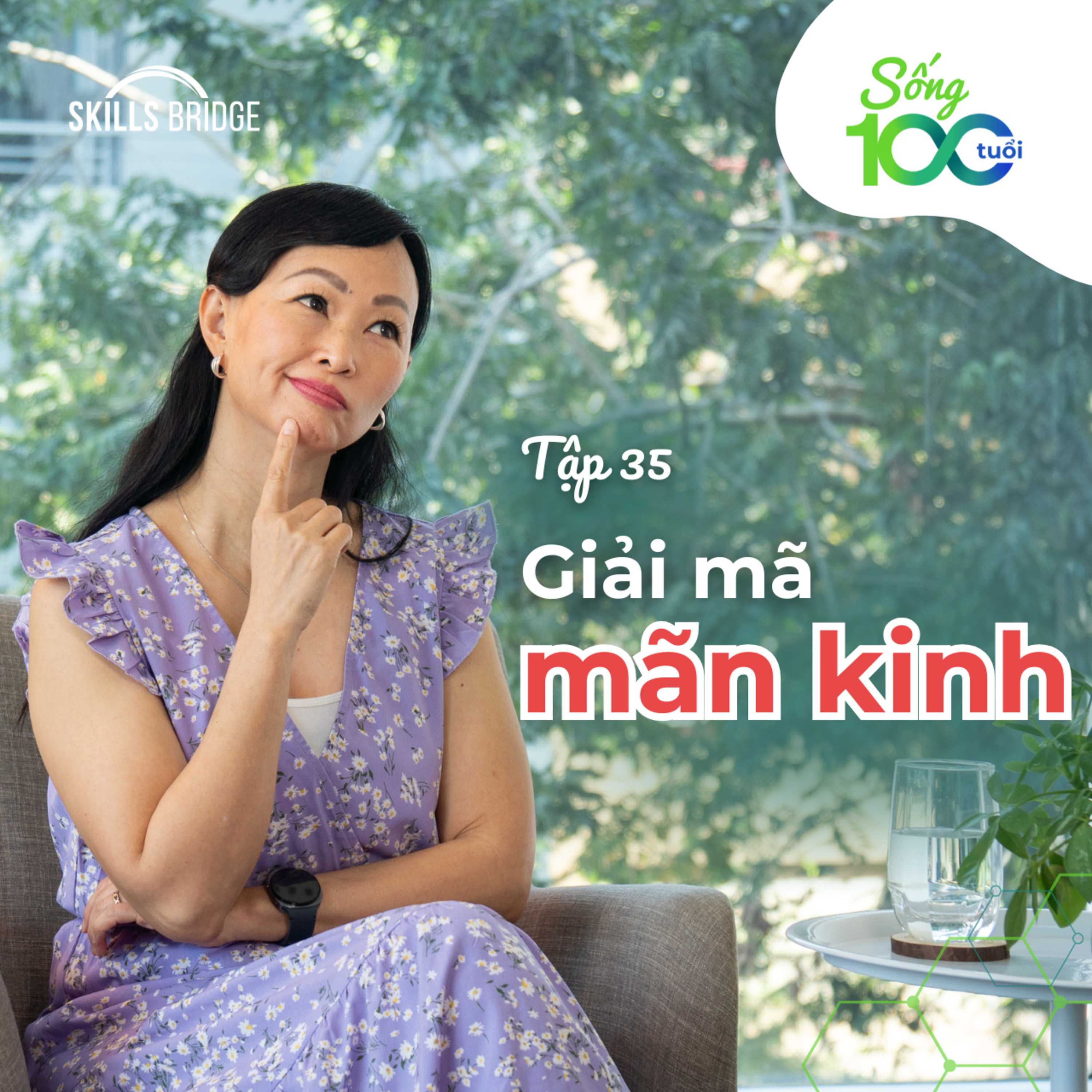 Tập 35: Nhập Môn Về Mãn Kinh: Giải Mã Những Hiểu Lầm Lâu Đời | Sống 100 Tuổi