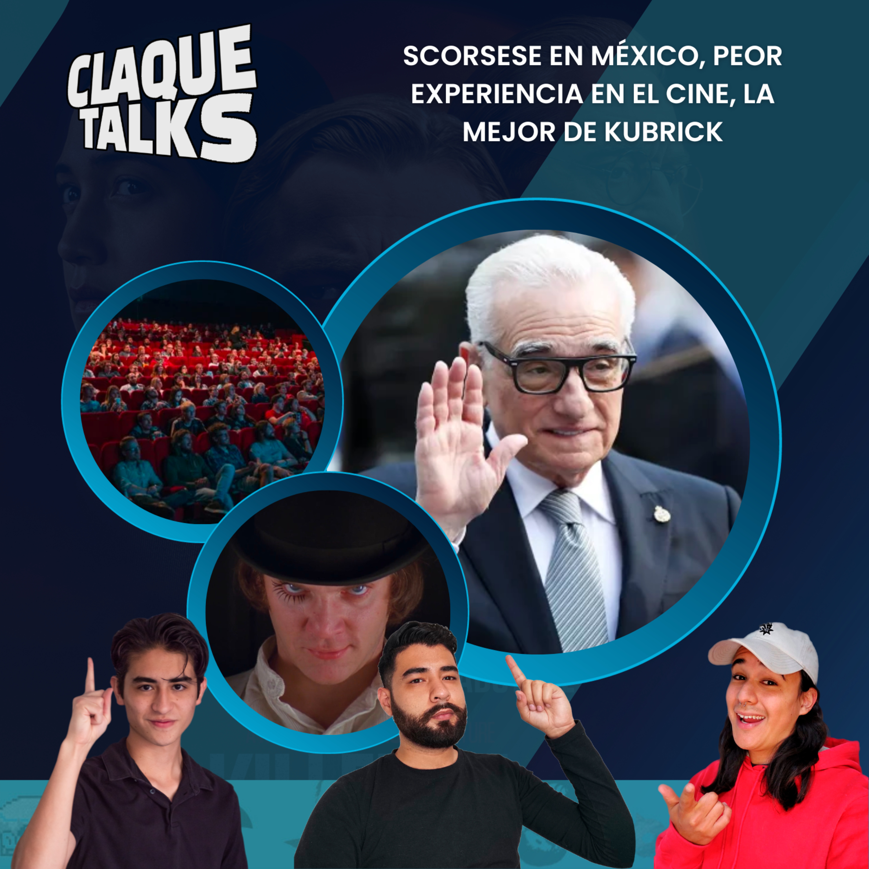 ClaqueTalks 28 - Scorsese viene a México, Peores experiencias en el cine, La mejor de Kubrick episode artwork