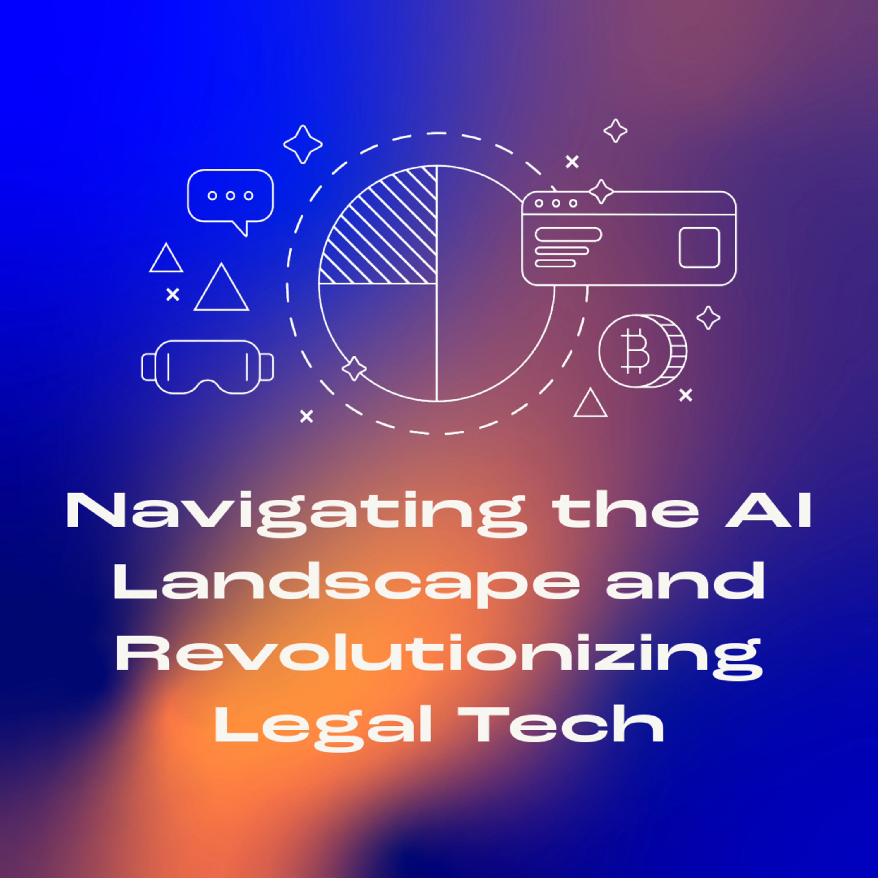 Navigating the AI Landscape and Revolutionizing Legal Tech episode artwork