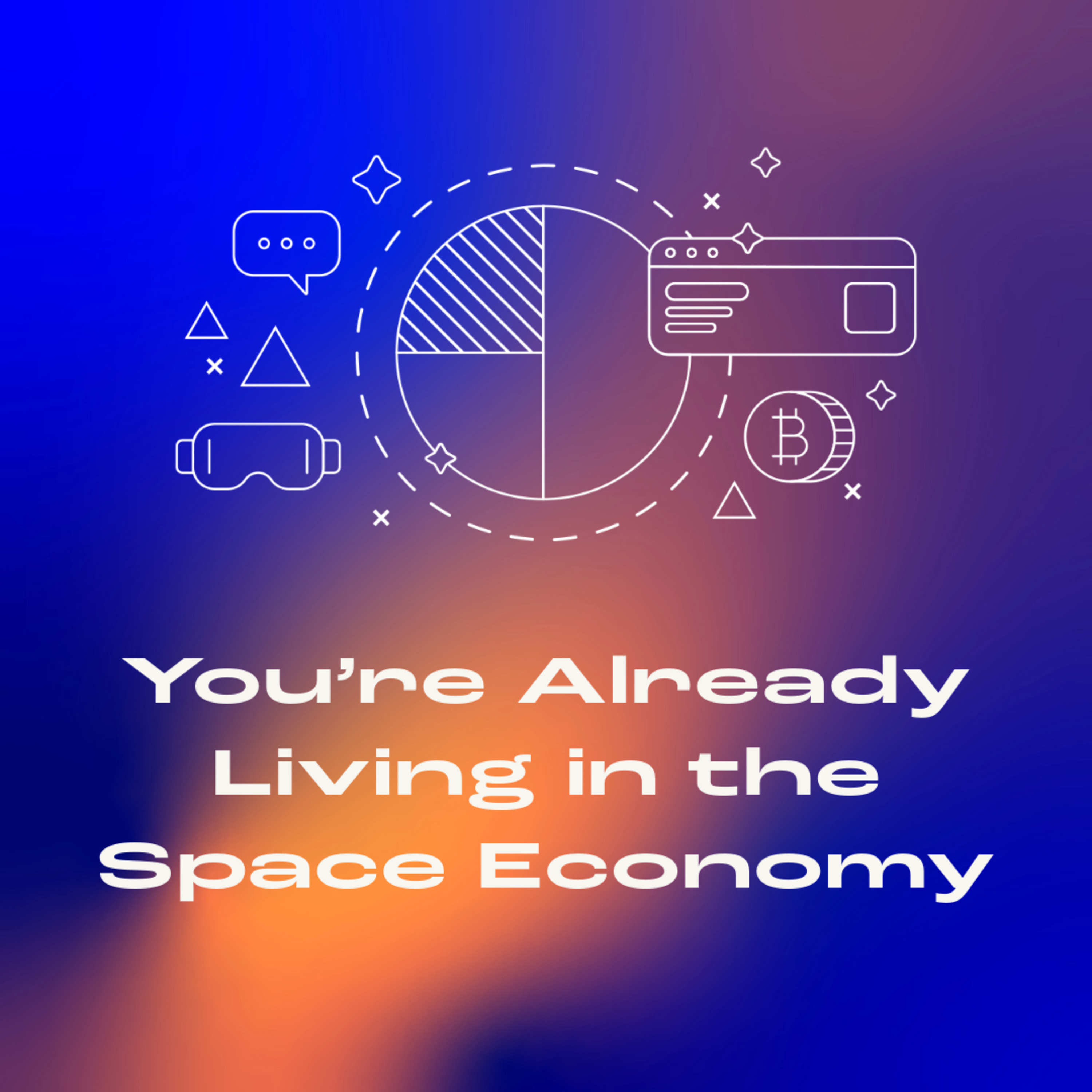 You’re Already Living in the Space Economy episode artwork