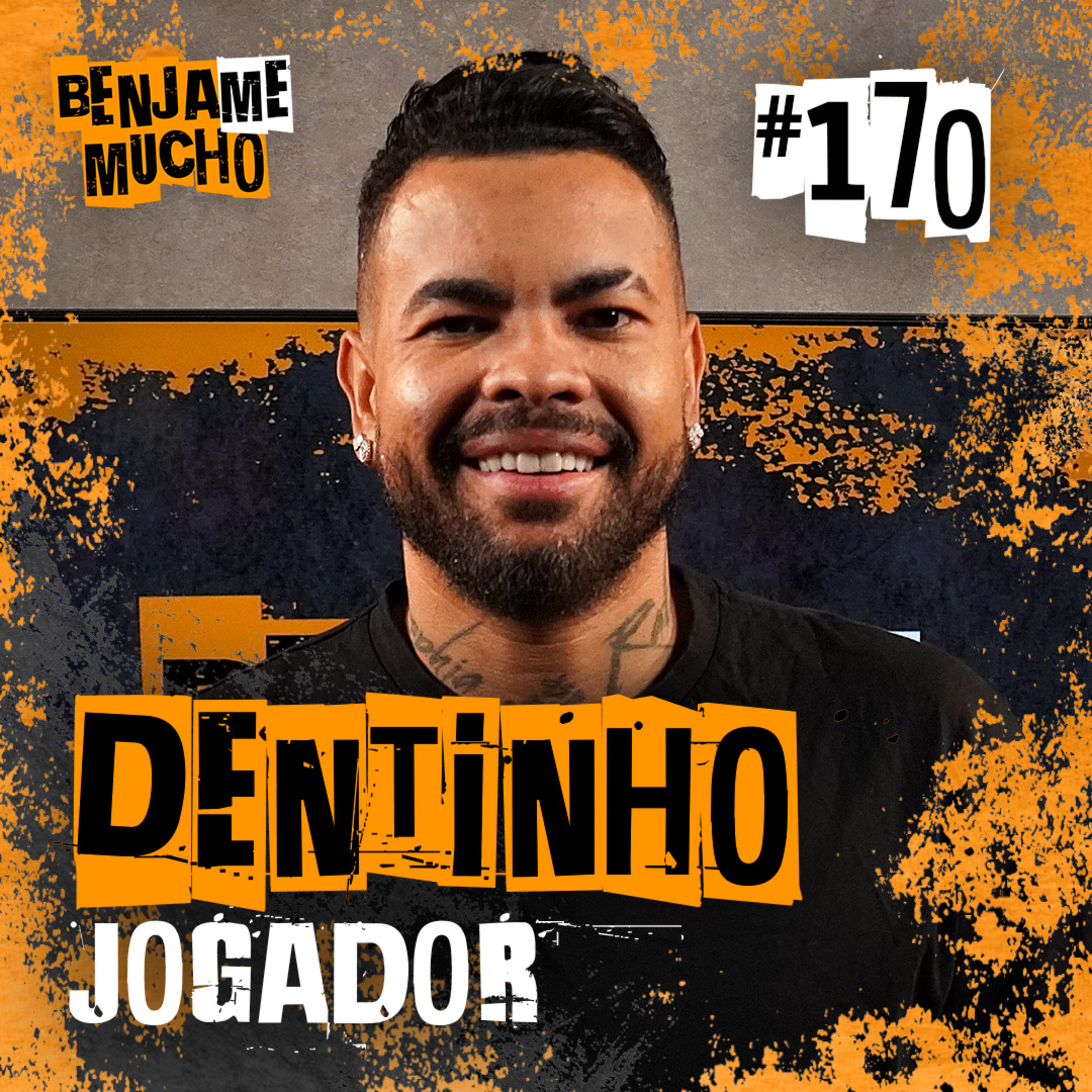 DENTINHO | BENJA ME MUCHO #170