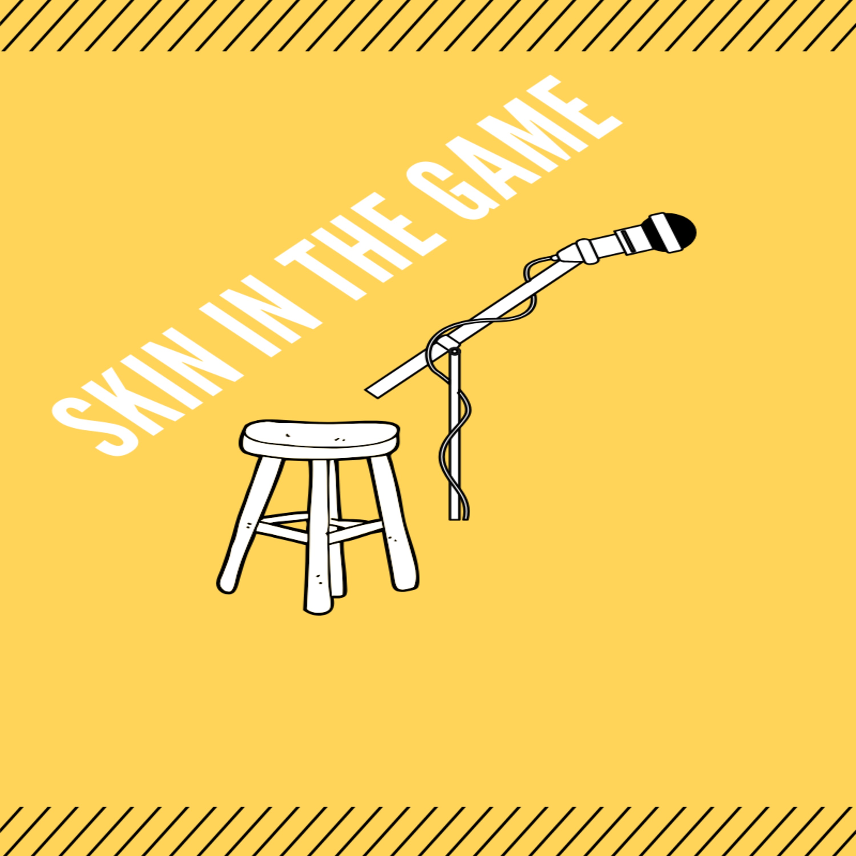 Ep 40- Skin In the Game