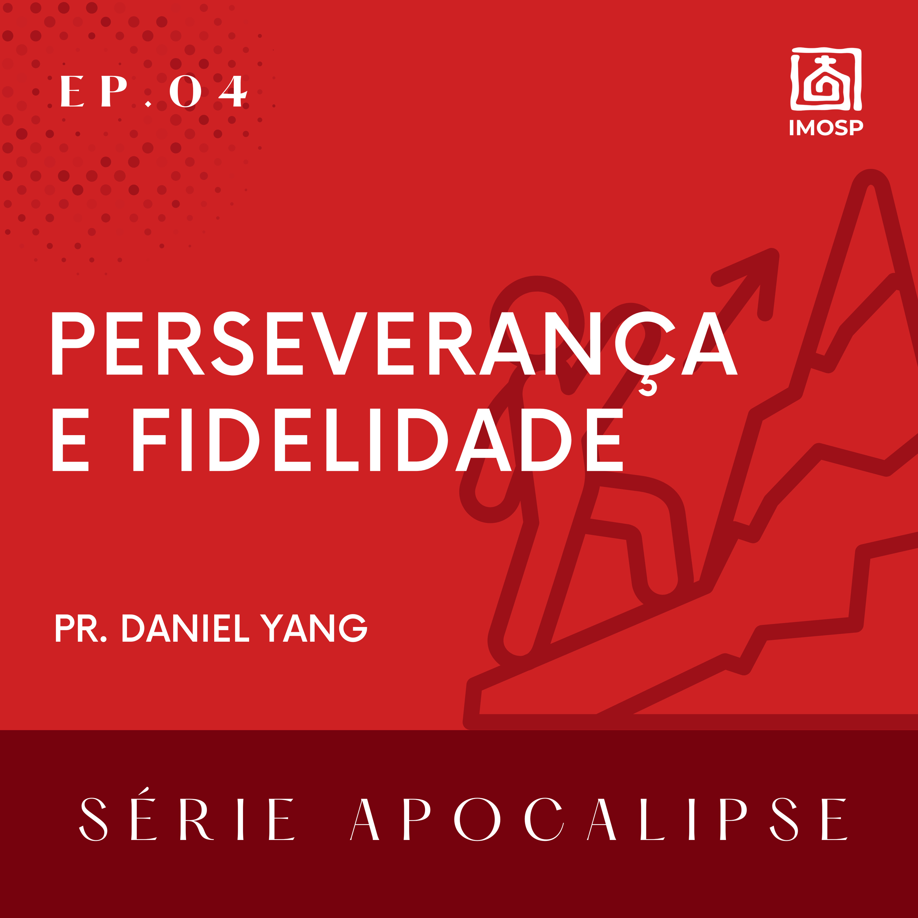 04 - SÉRIE APOCALIPSE | Perseverança e Fidelidade Ap. 2: 8- 11 - Pr. Daniel Yang episode artwork