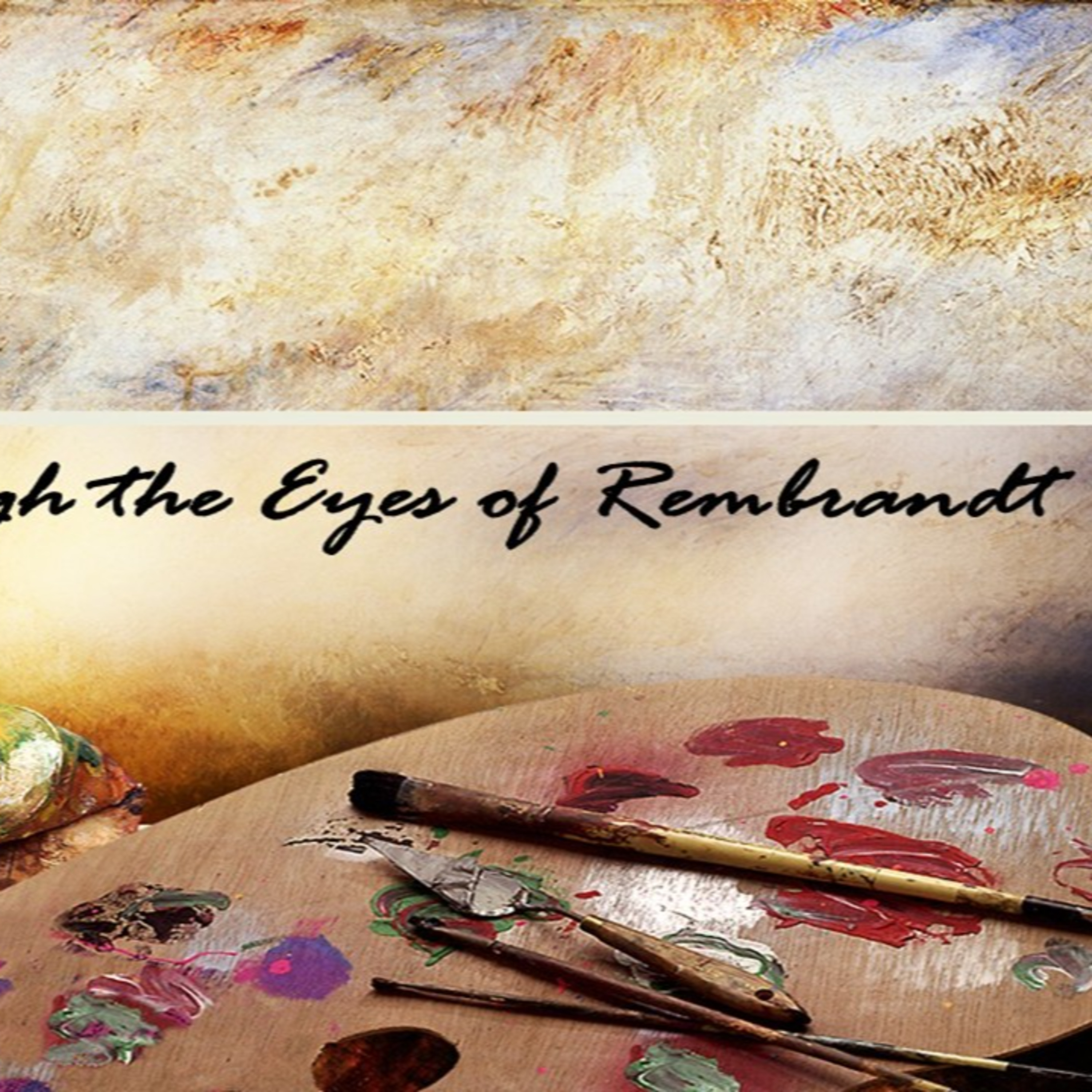 Easter Through the Eyes of Rembrandt Week 1 Who was Rembrandt? episode artwork