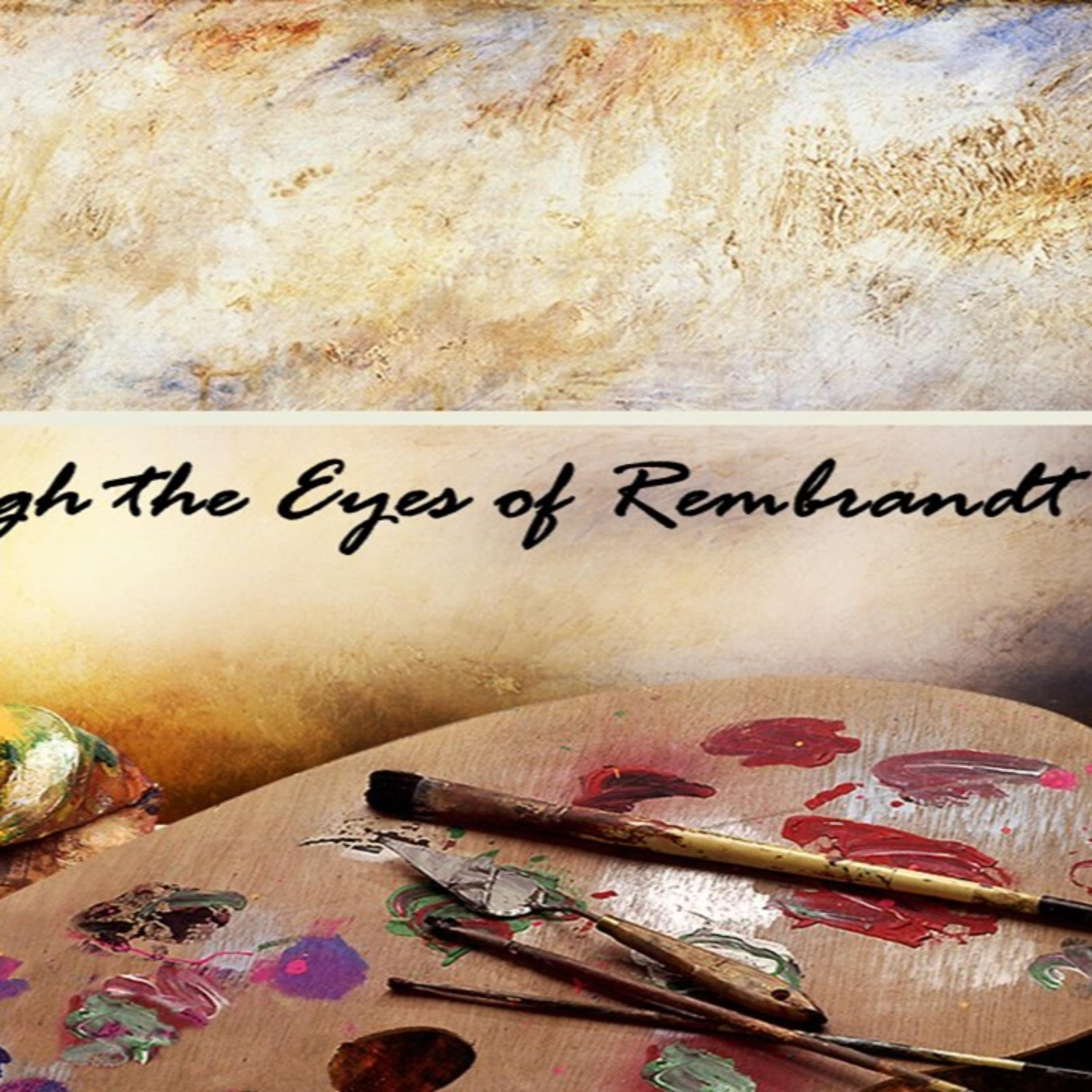 Easter Through the Eyes of Rembrandt Easter Sunday Three Gardens episode artwork