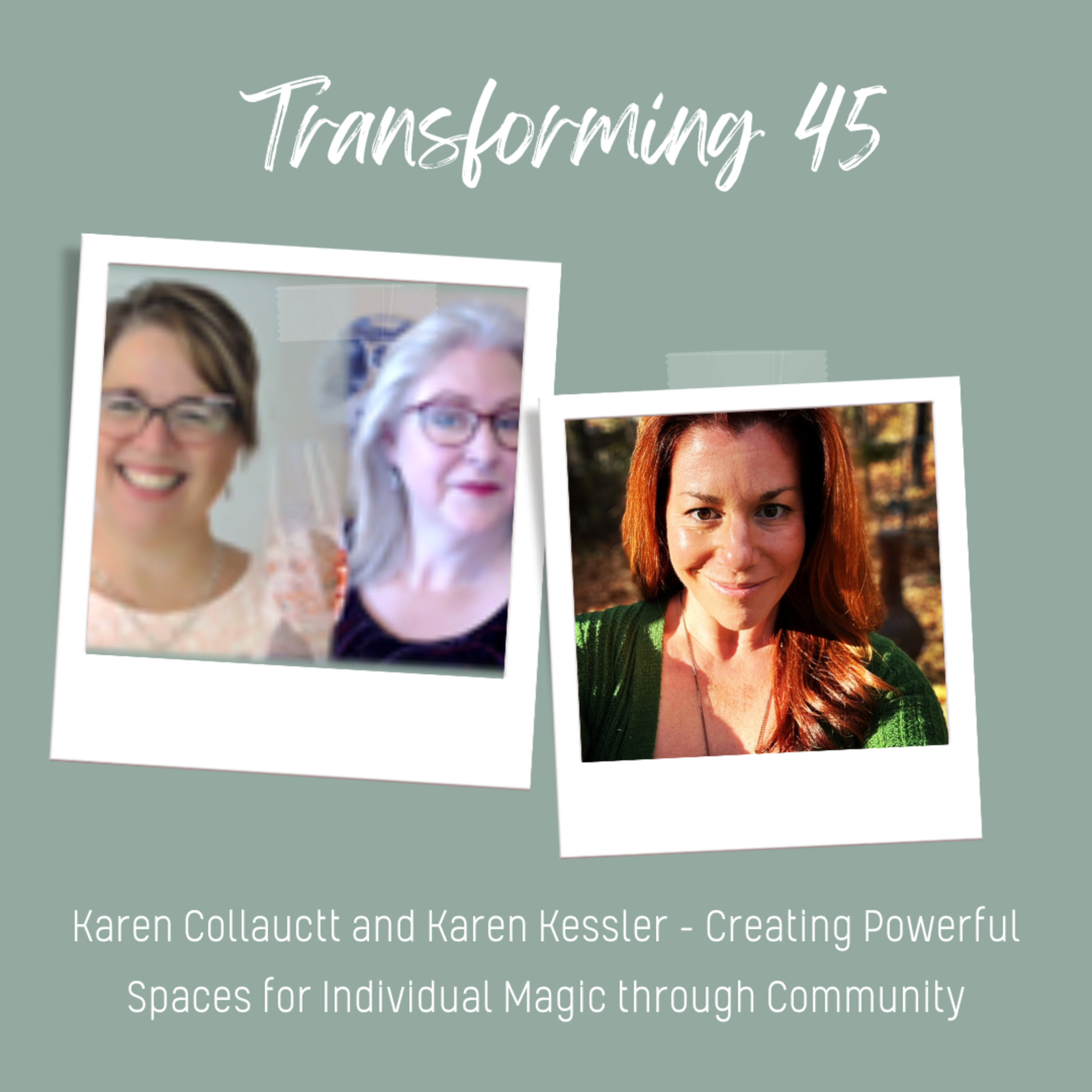 Karen Collacutt and Karen Kessler - Creating Powerful Spaces for Individual Magic Through Community
