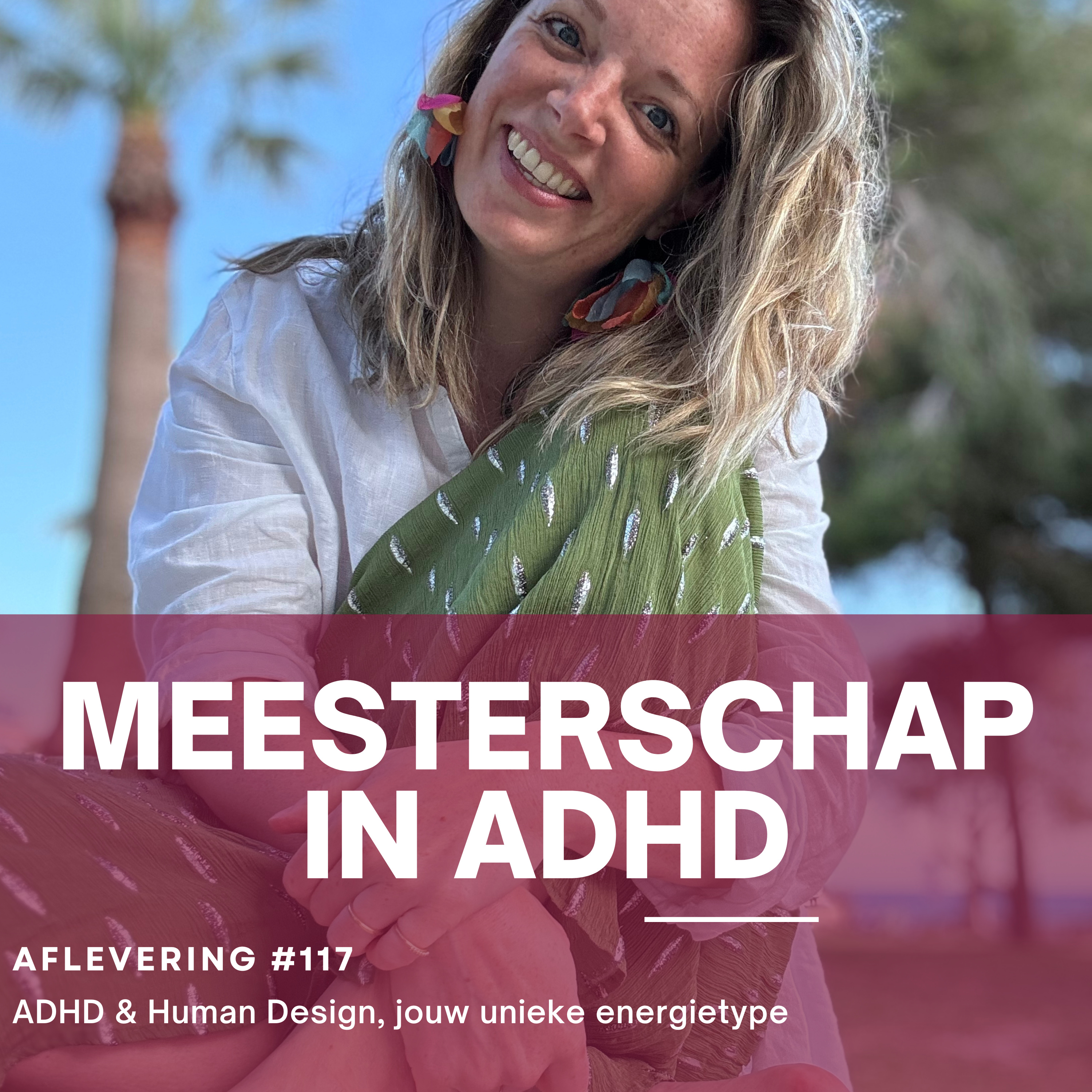 #117. ADHD & Human Design, jouw unieke energietype