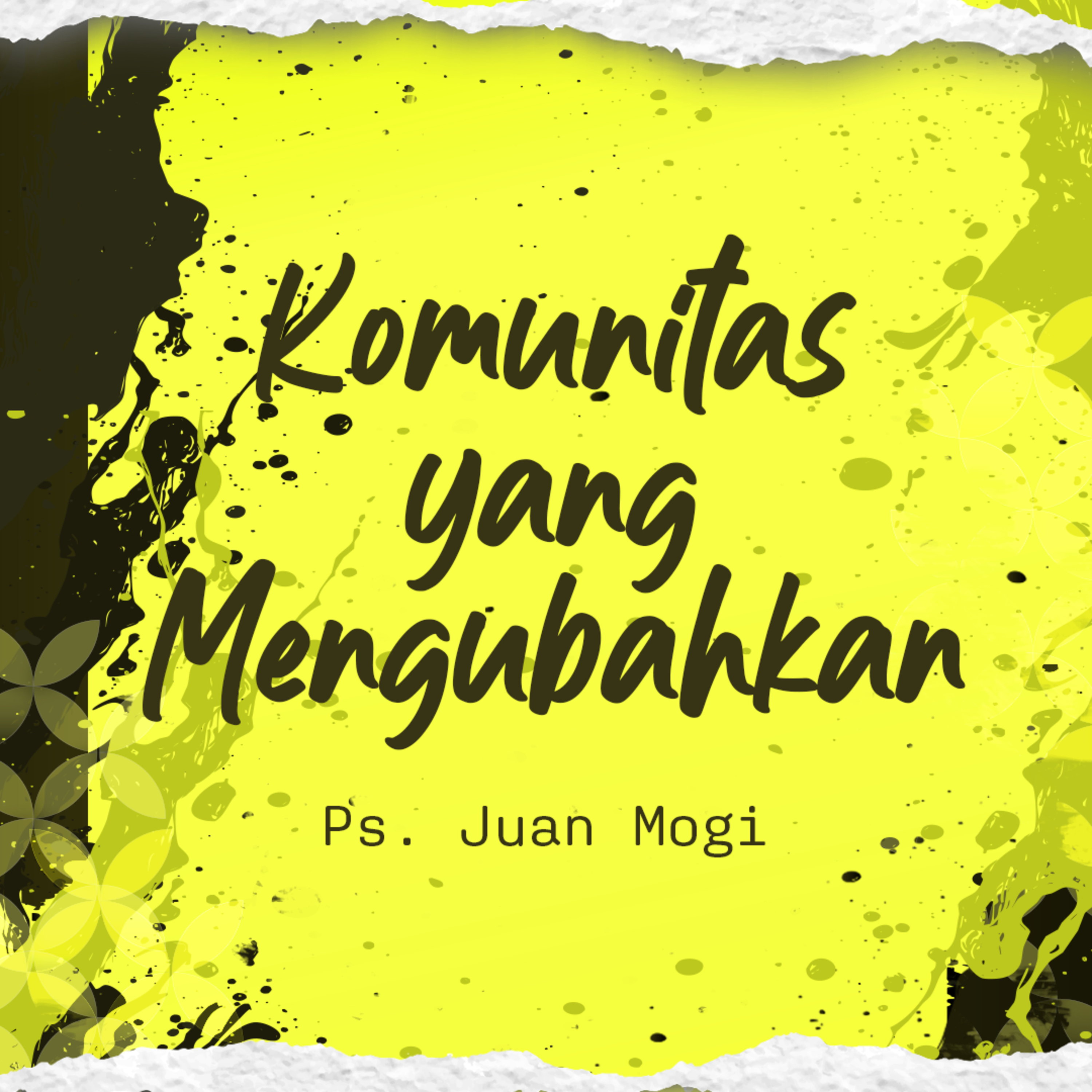 Komunitas Yang Mengubahkan - Ps. Juan Mogi