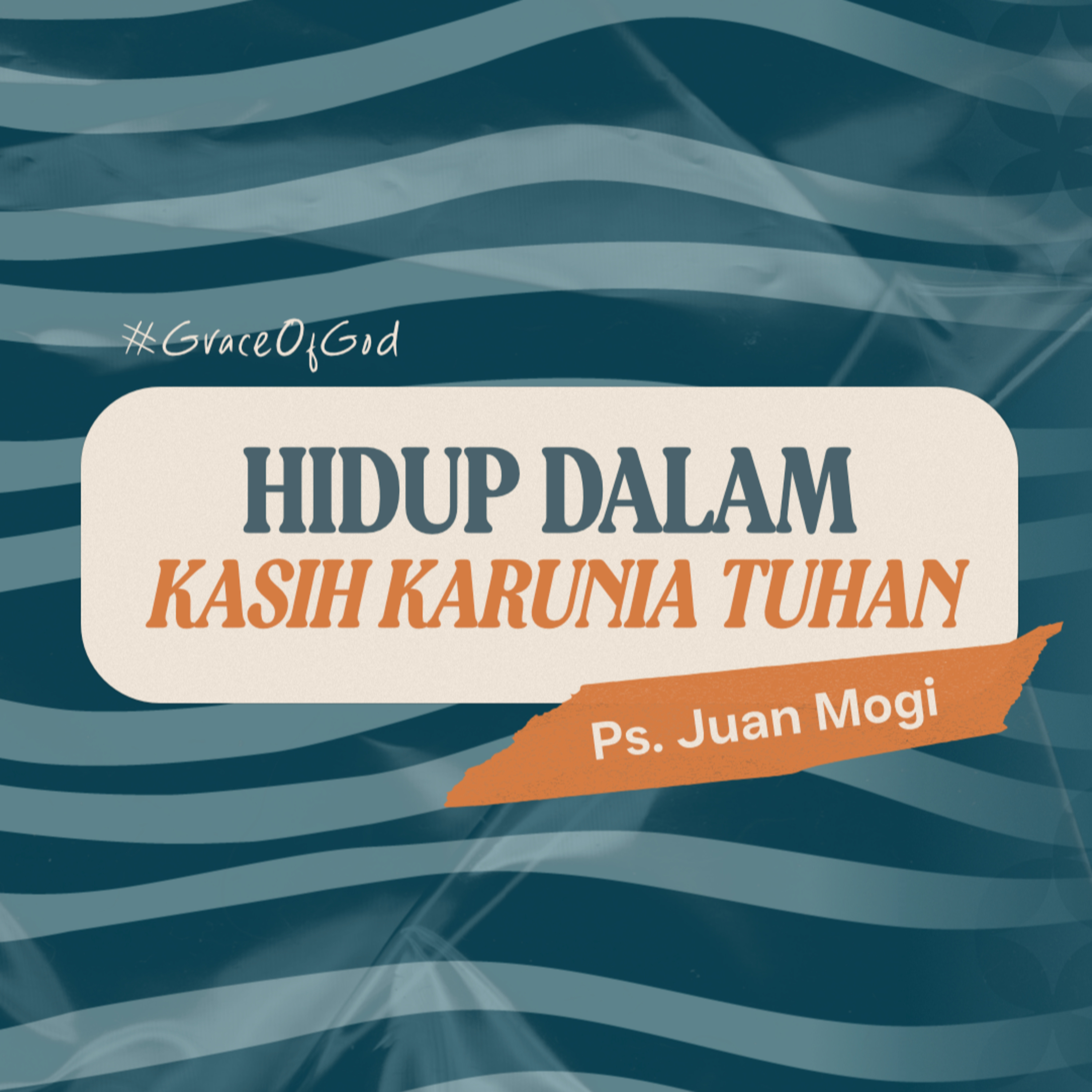 Hidup Dalam Kasih Karunia - Ps. Juan Mogi 