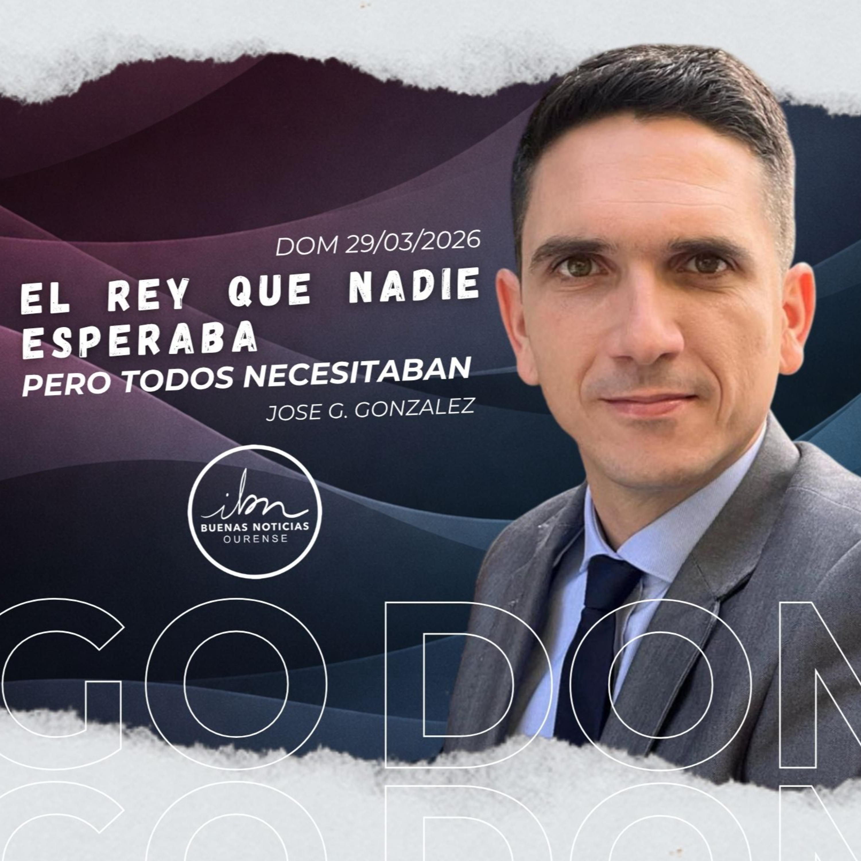 El Rey que nadie esperaba, pero todos necesitaban | José G. González | IBN Ourense 29-03-2026 episode artwork