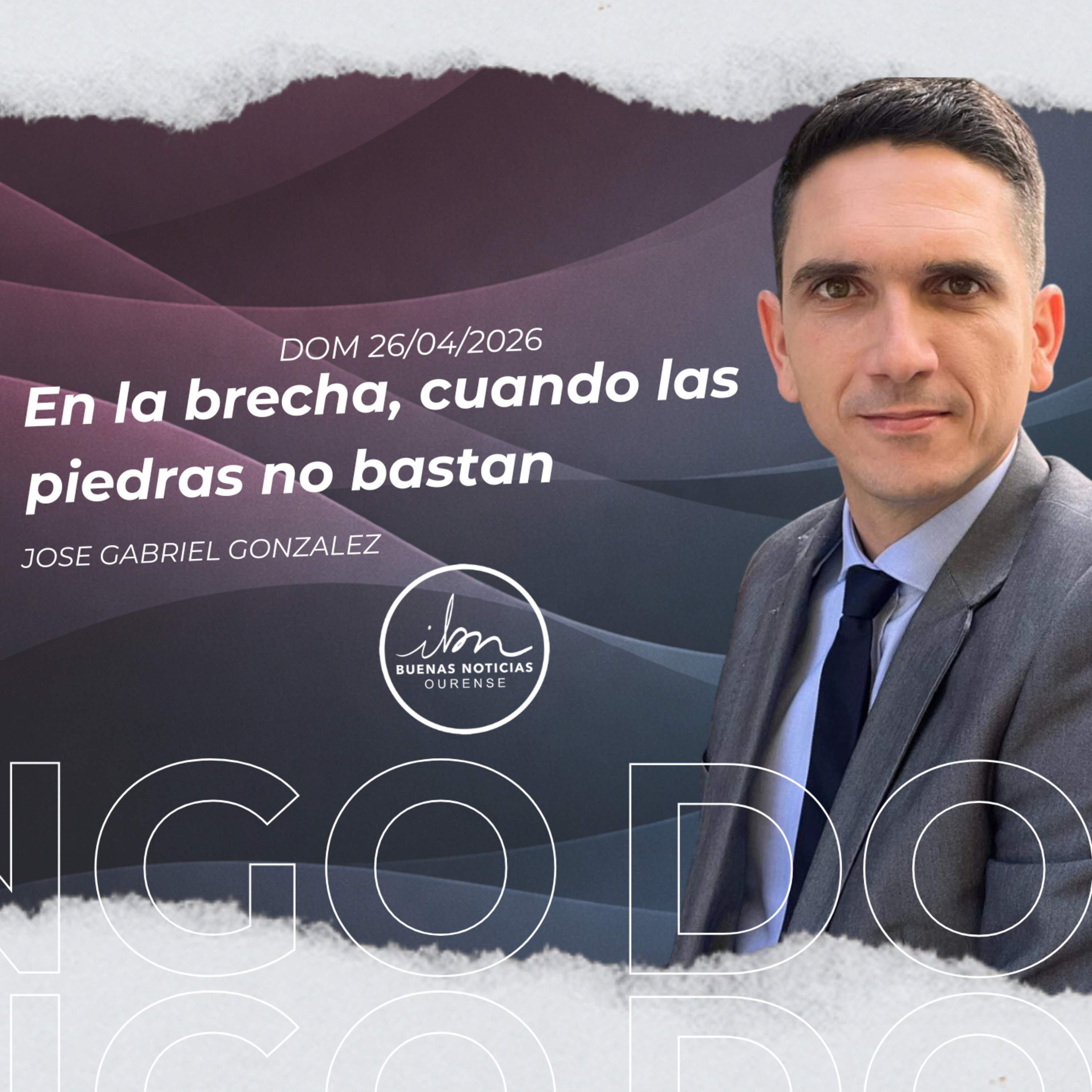 En la brecha, cuando las piedras no bastan | José Gabriel González | IBN Ourense 26/04/2026 episode artwork