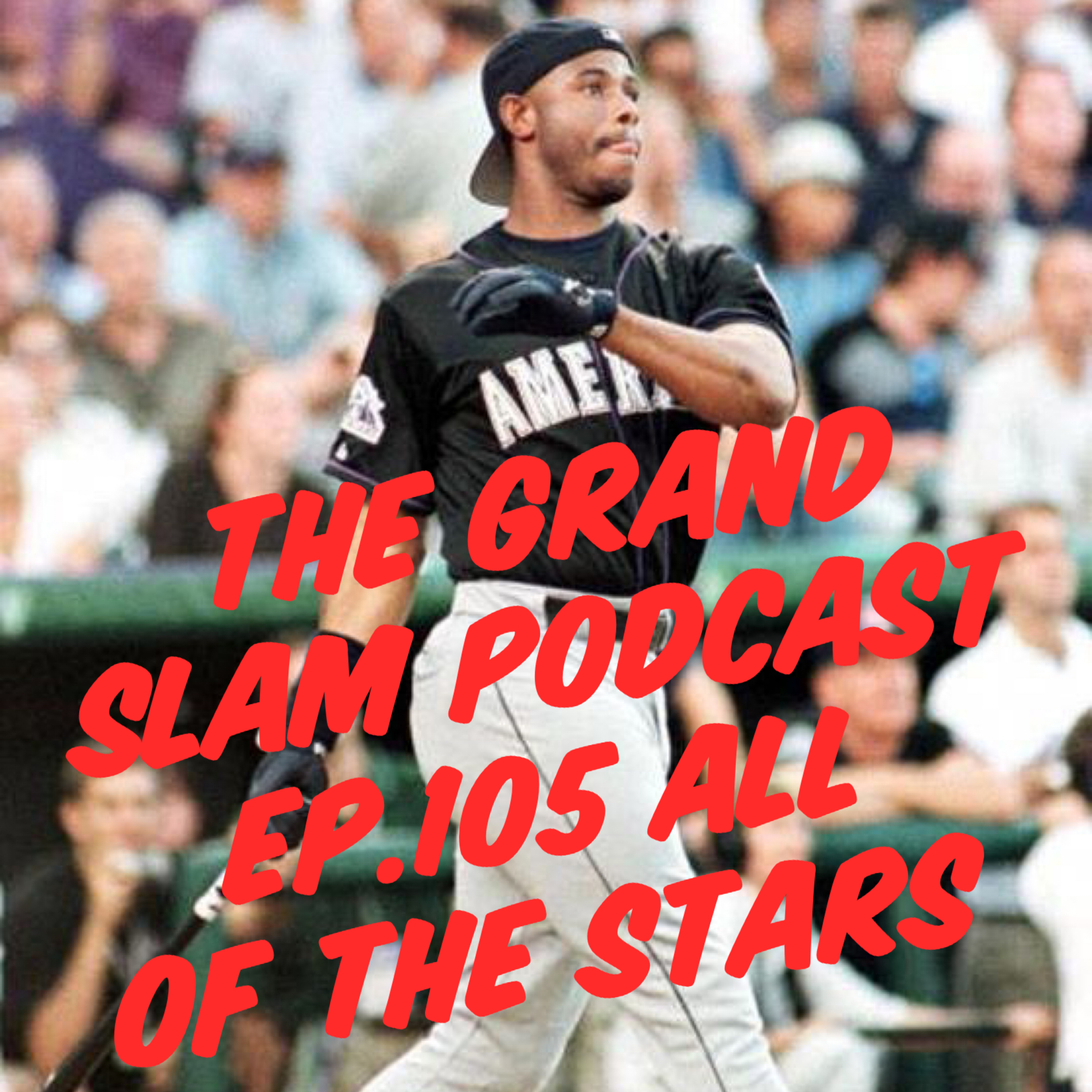 The Grand Slam Podcast Ep.105- All of The Stars