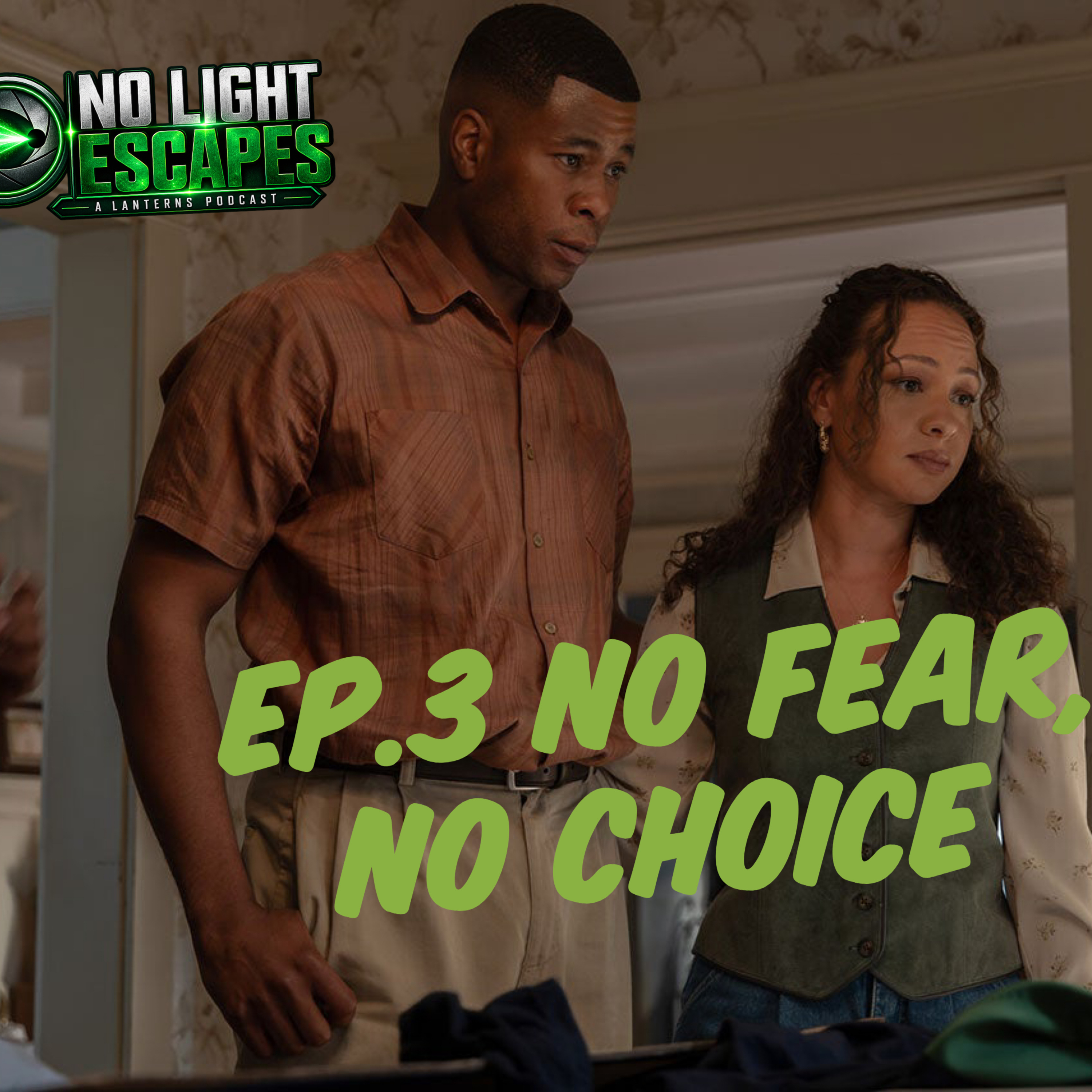 No Light Escapes- A Lanterns Podcast- Ep.3 No Fear, No Choice