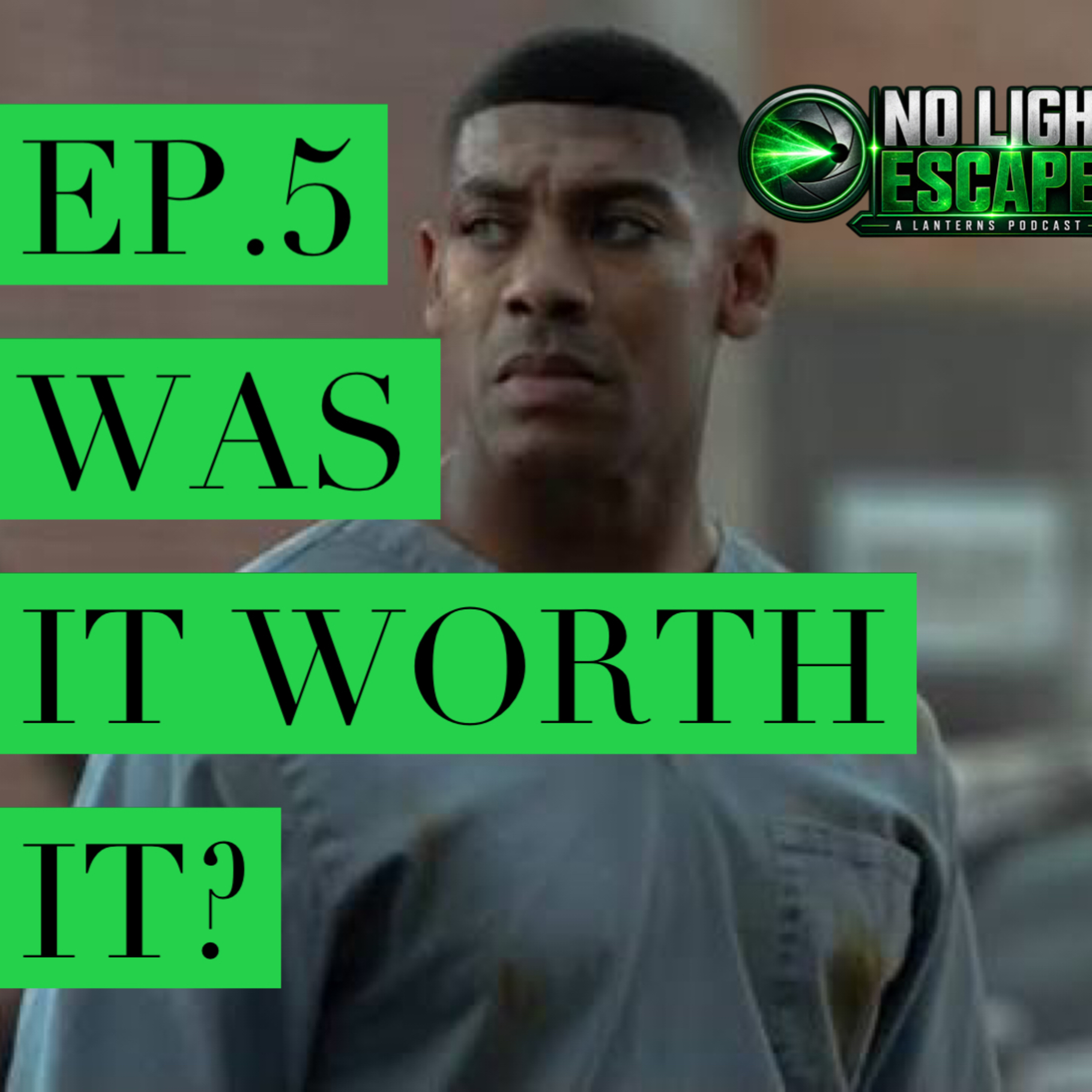 No Light Escapes- A Lanterns Podcast- Ep.5- Was It Worth It?