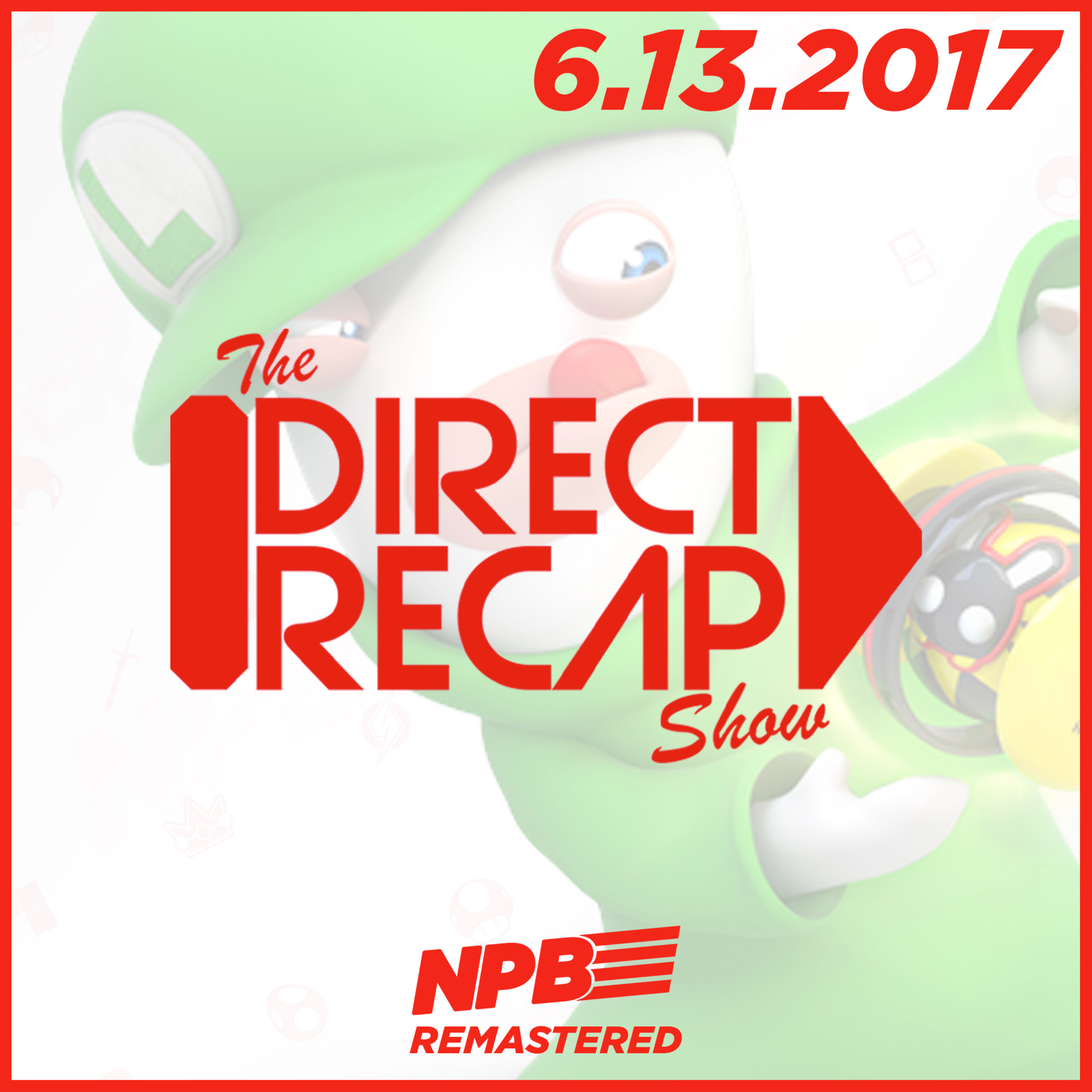 DIRECT RECAP 6.13.2017: E3 2017 Live Watch-along and Reactions episode artwork