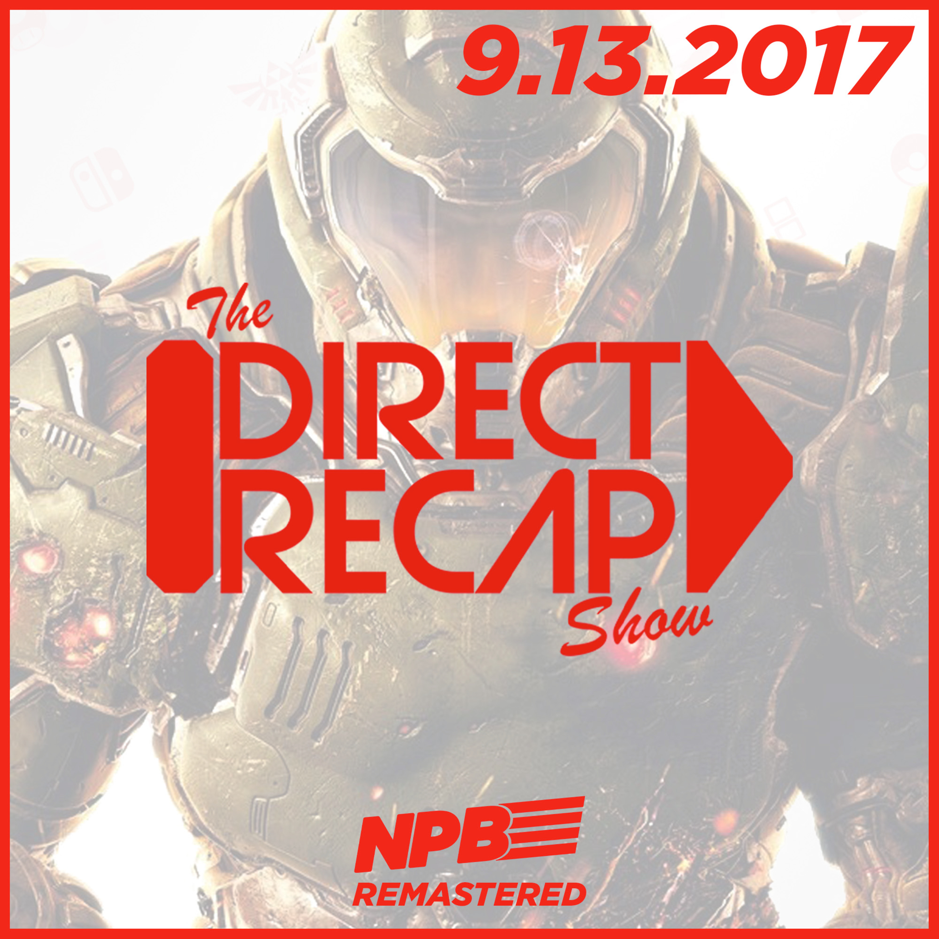 DIRECT RECAP 9.13.2017: Bethesda Shows Up Big with Ports on Nintendo Switch episode artwork