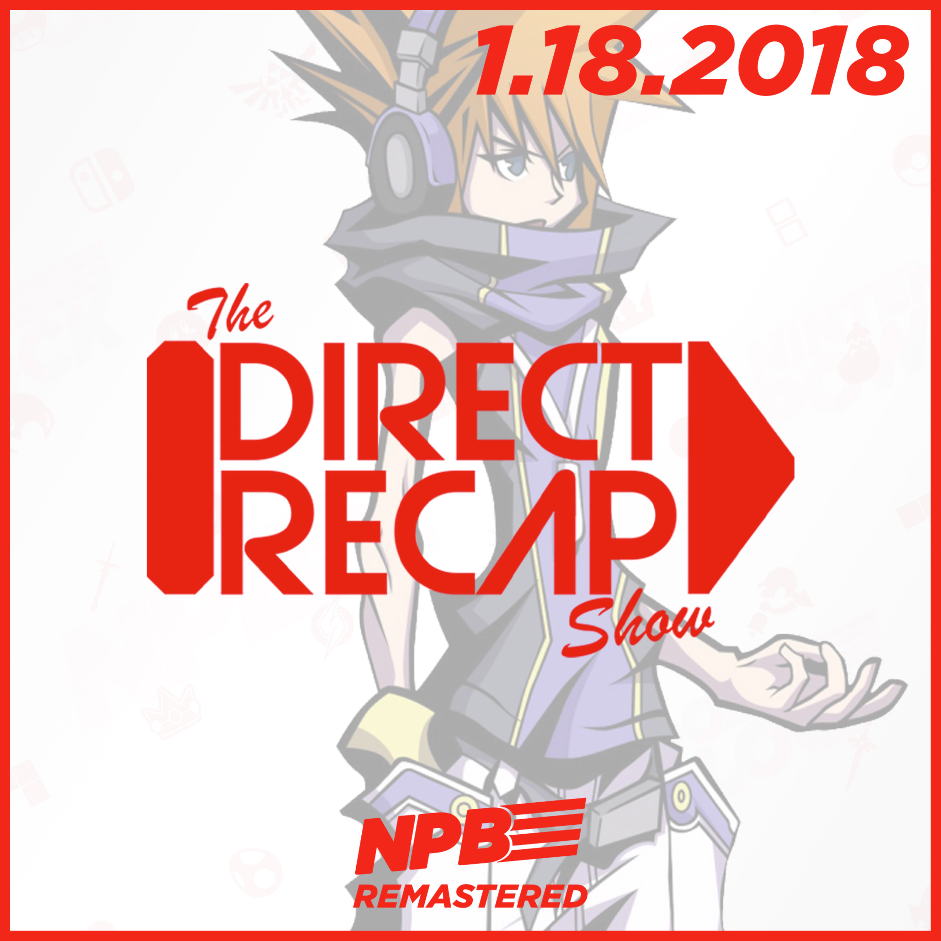 DIRECT RECAP 1.18.2018: Nintendo Fans Win Big with Mini Direct Announcements episode artwork