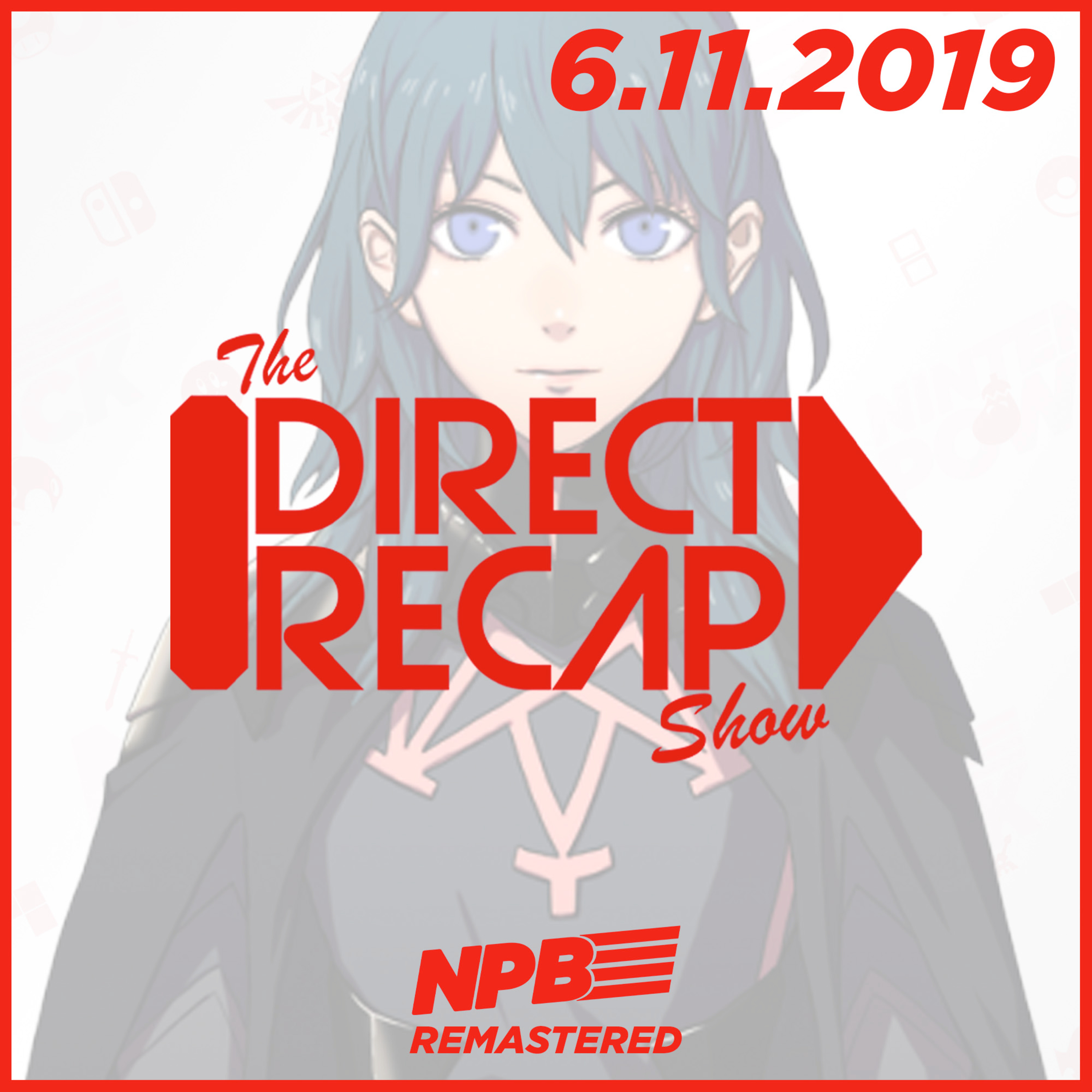 DIRECT RECAP 6.11.2019: E3 2019 Nintendo Direct Reactions and Breakdowns episode artwork