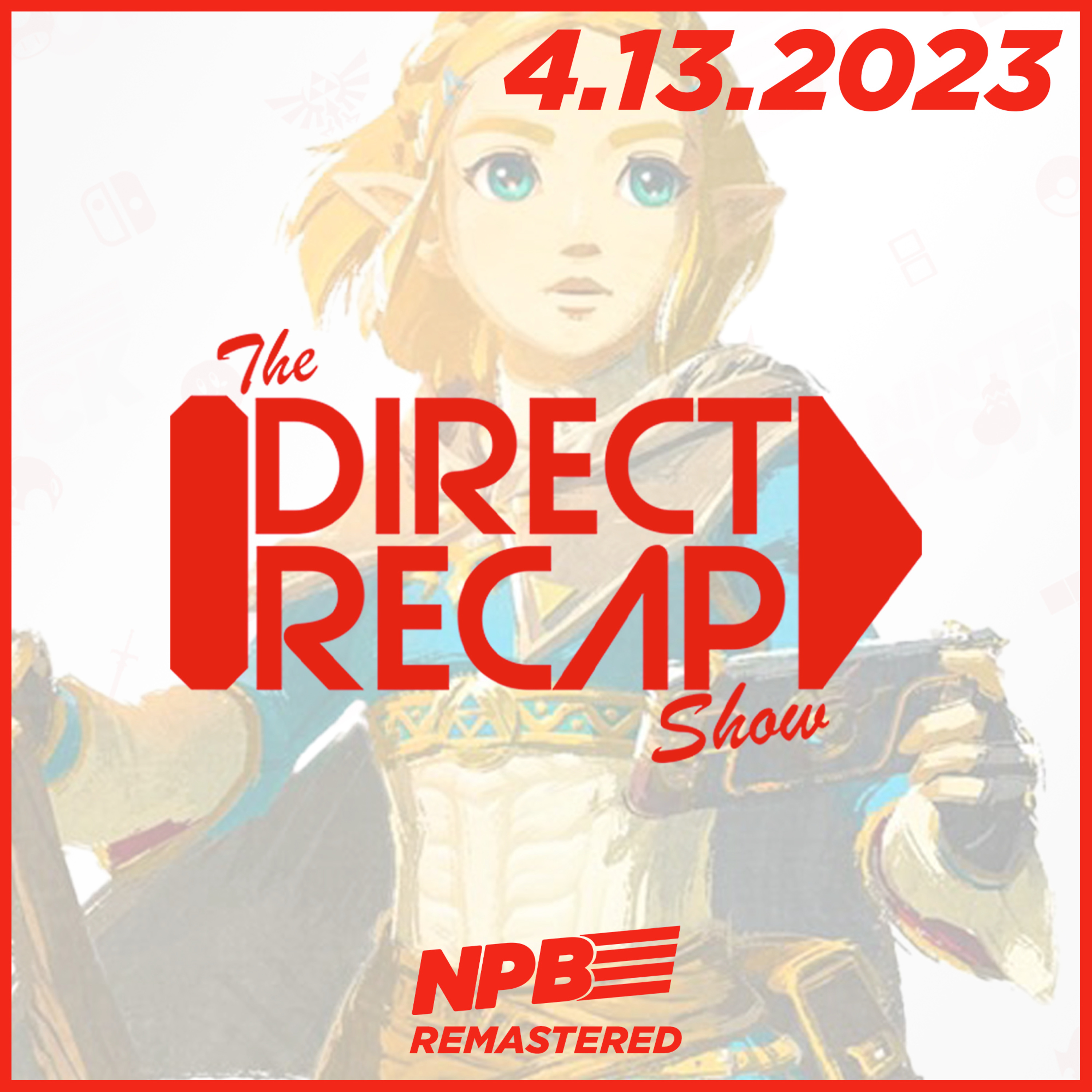 DIRECT RECAP 4.13.2023: Tears of the Kingdom Breakdown and Discussion episode artwork