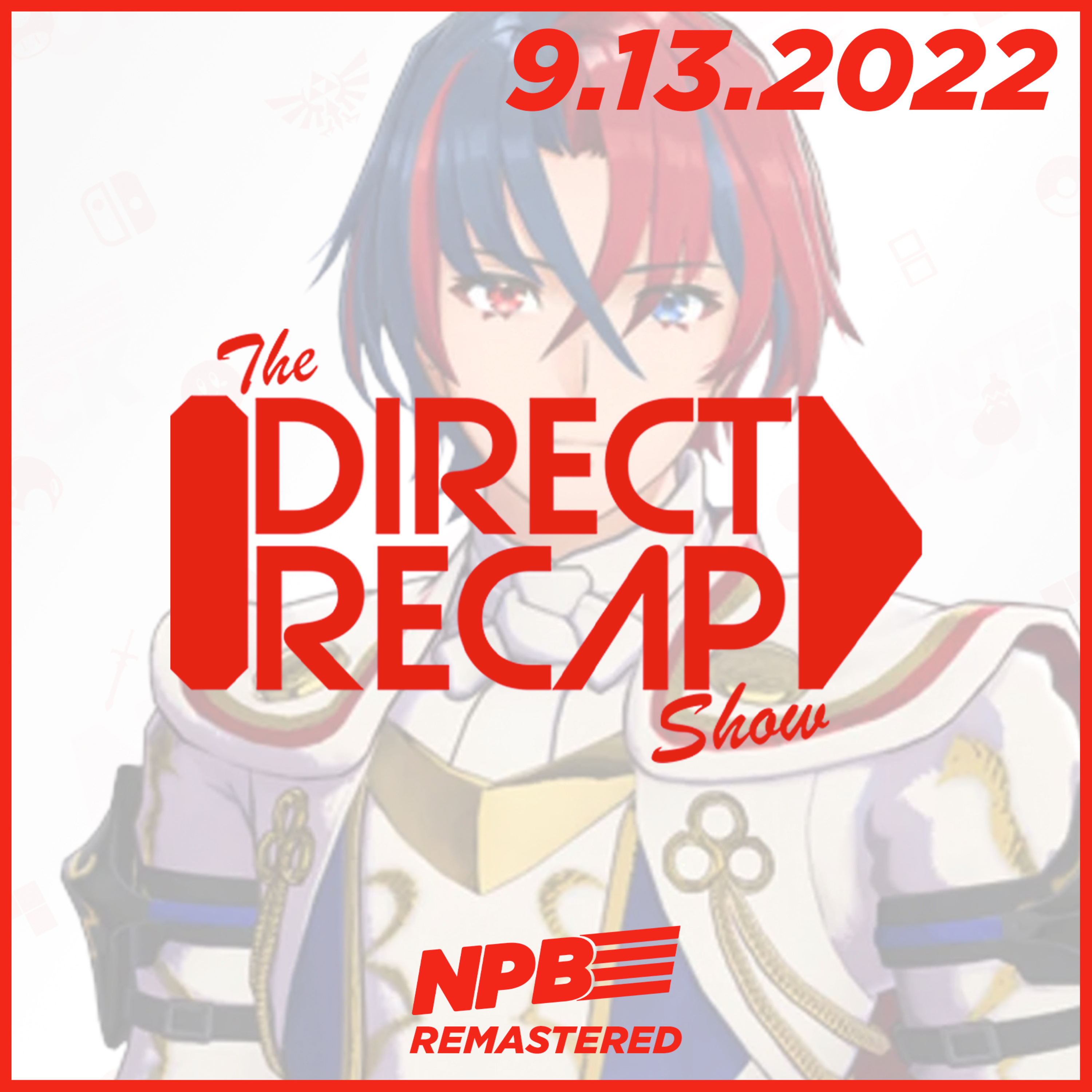 DIRECT RECAP 9.13.2022: Fire Emblem Engage, Pikmin 4, and The Legend of Zelda: Tears of the Kingdom episode artwork